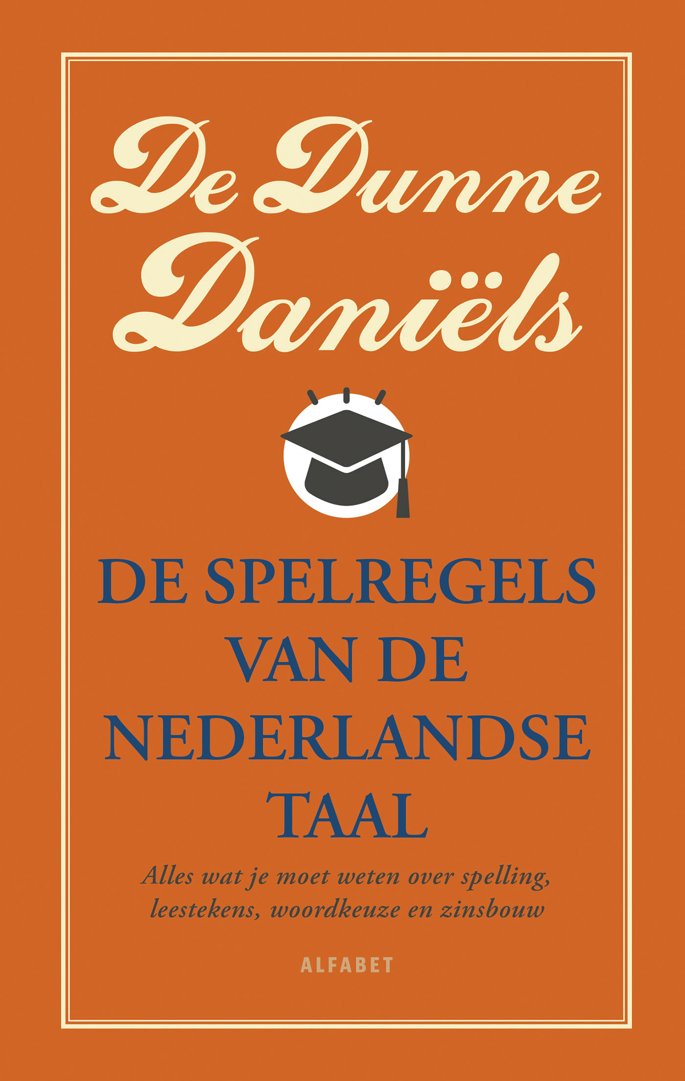 De dunne Daniëls Alles wat je moet weten over spelling, zinsbouw,