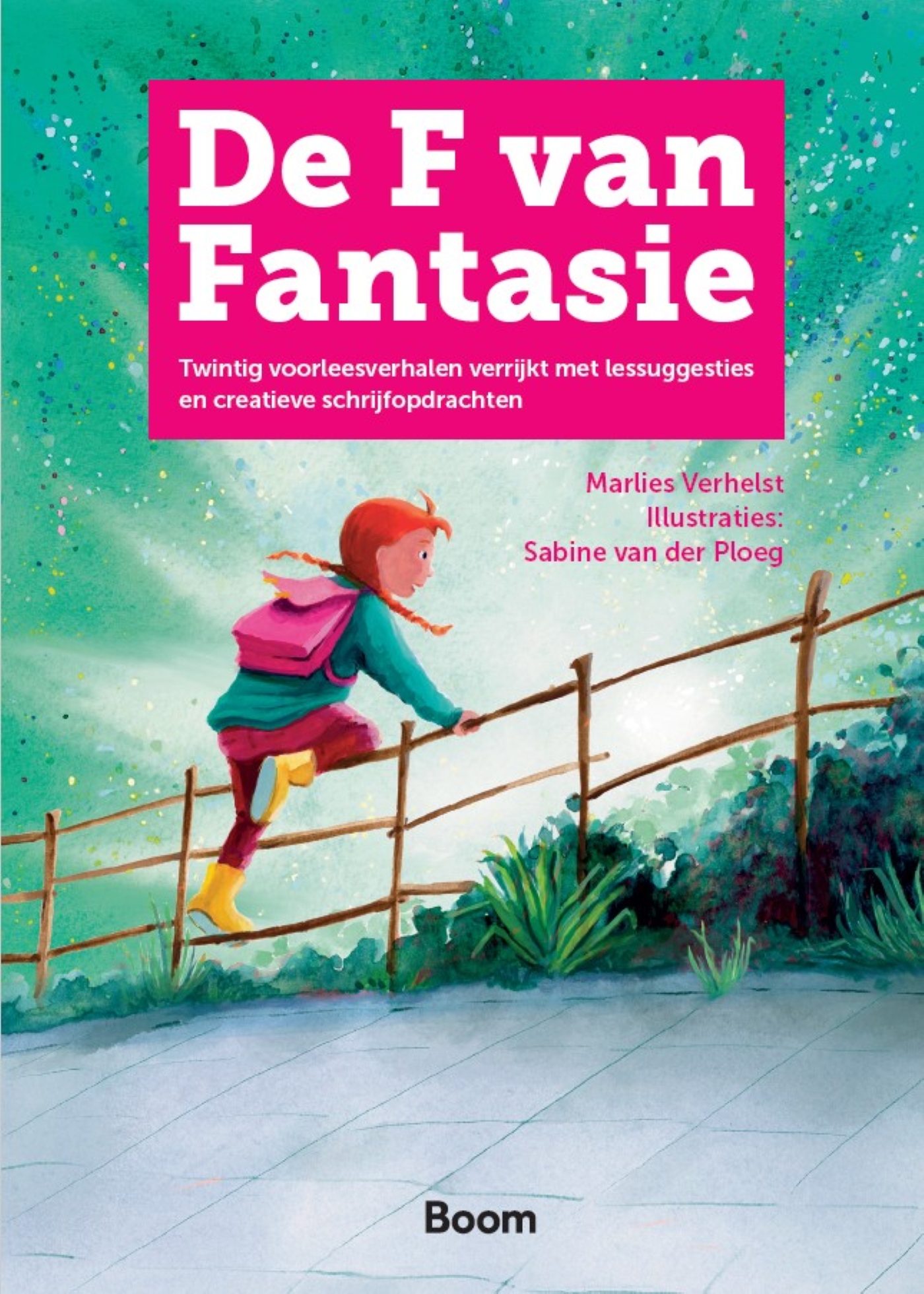 De F van Fantasie Twintig voorleesverhalen verrijkt met lessuggesties en creatieve schrijfopdrachten