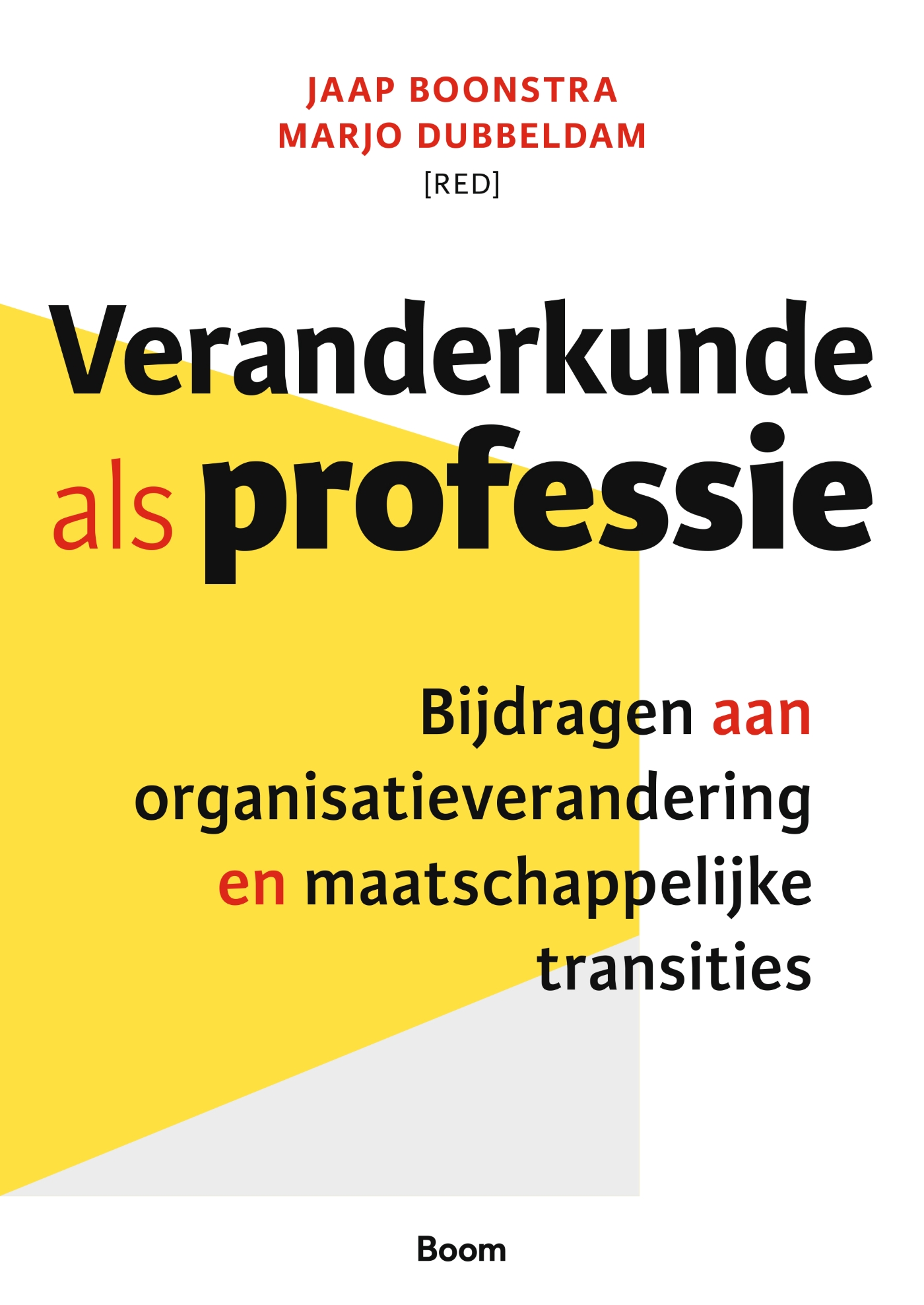 Veranderkunde als professie Bijdragen aan organisatieverandering en maatschappelijke transities