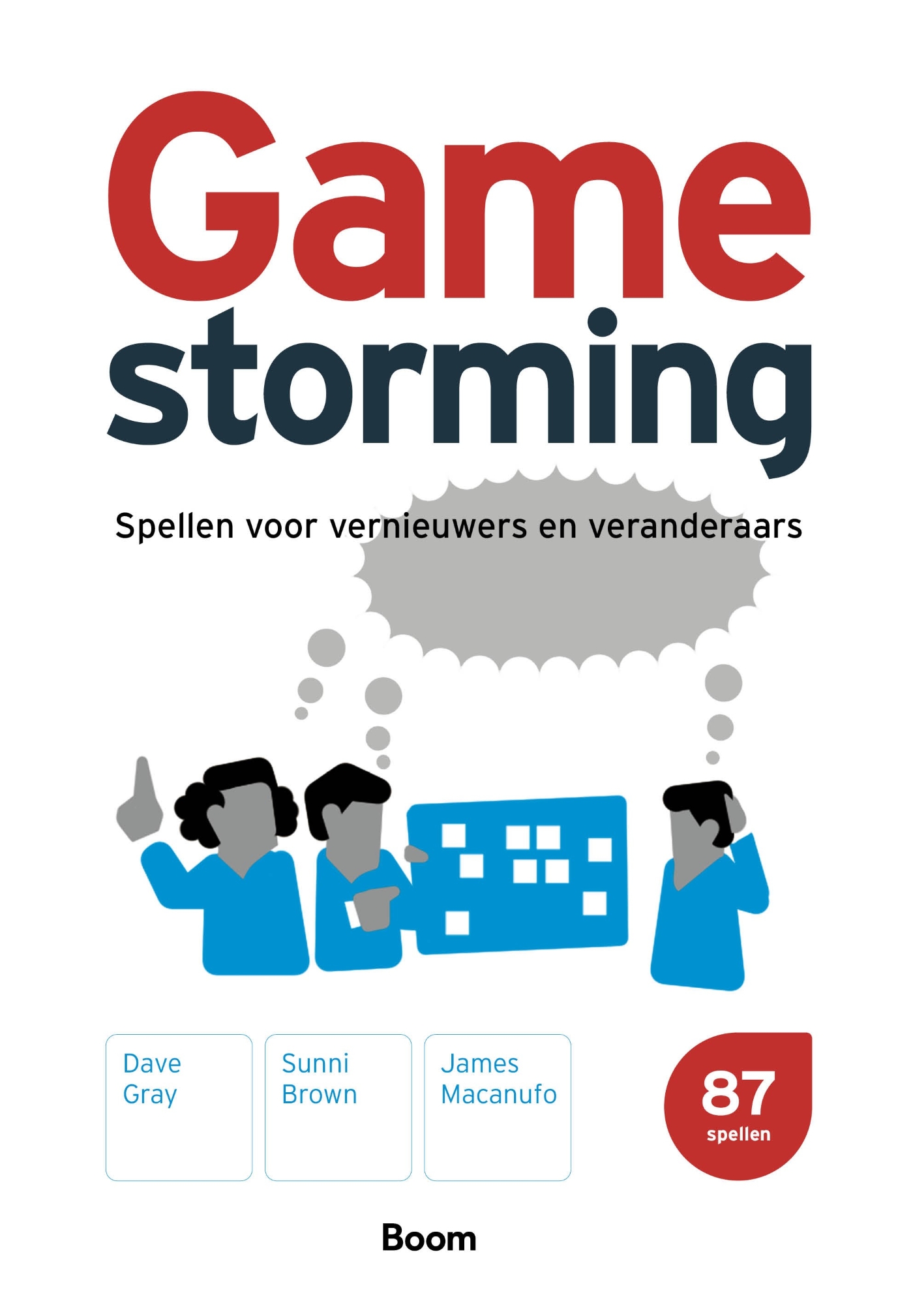 Gamestorming Spellen voor vernieuwers en veranderaars