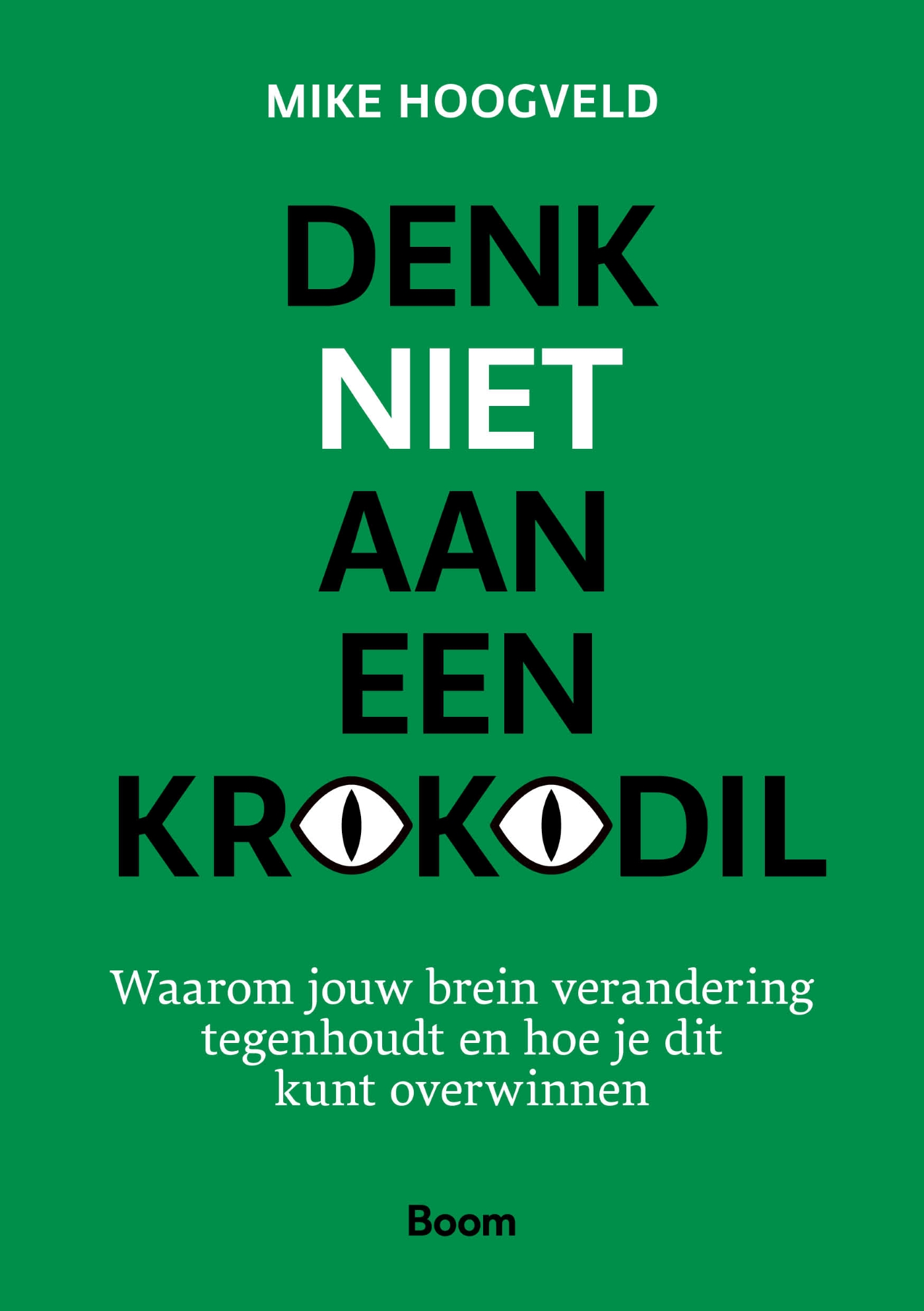 Denk niet aan een krokodil Waarom jouw brein verandering tegenhoudt en hoe je dit kunt overwinnen