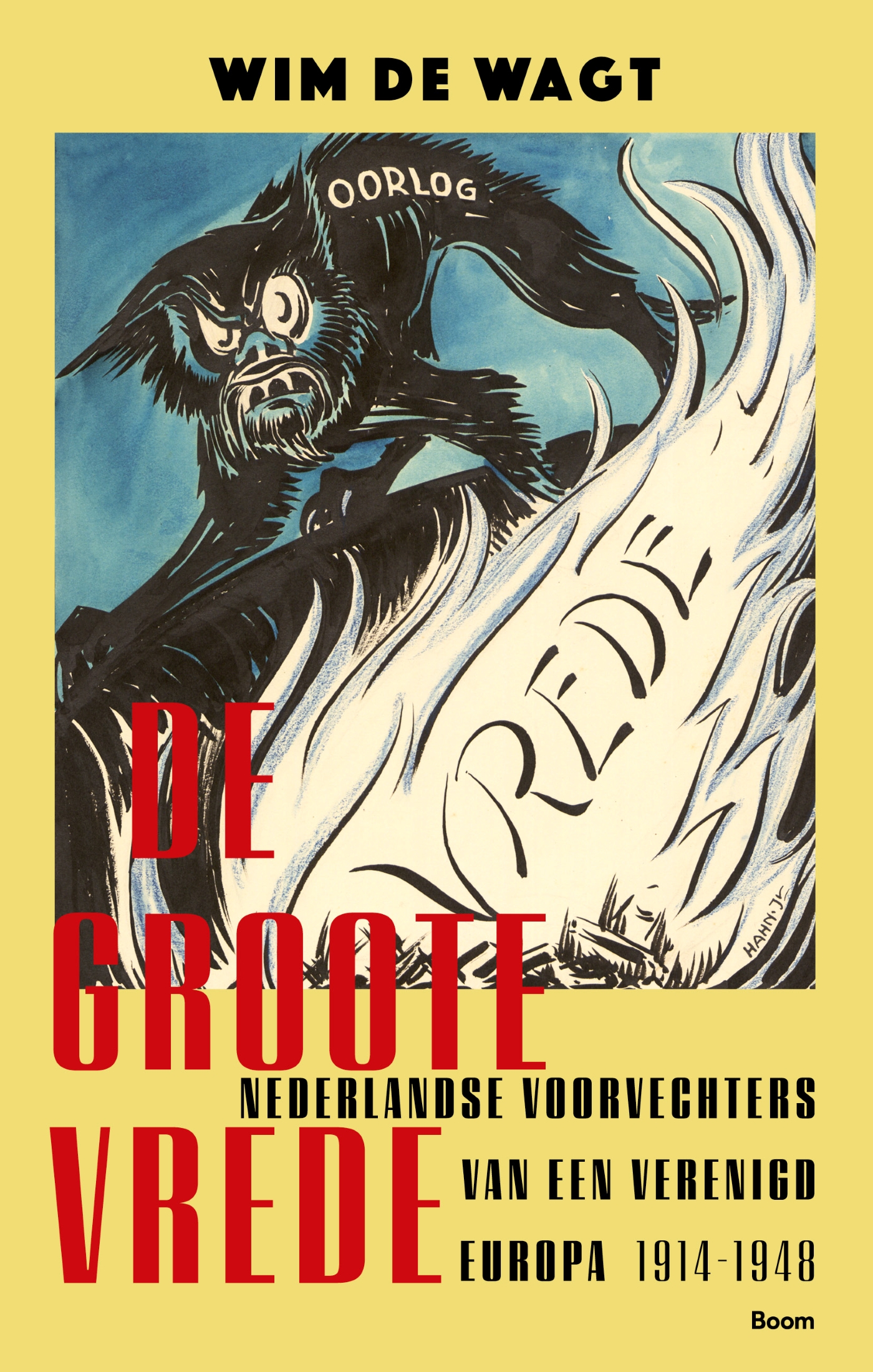 De groote vrede Nederlandse voorvechters van een verenigd Europa 1914-1948