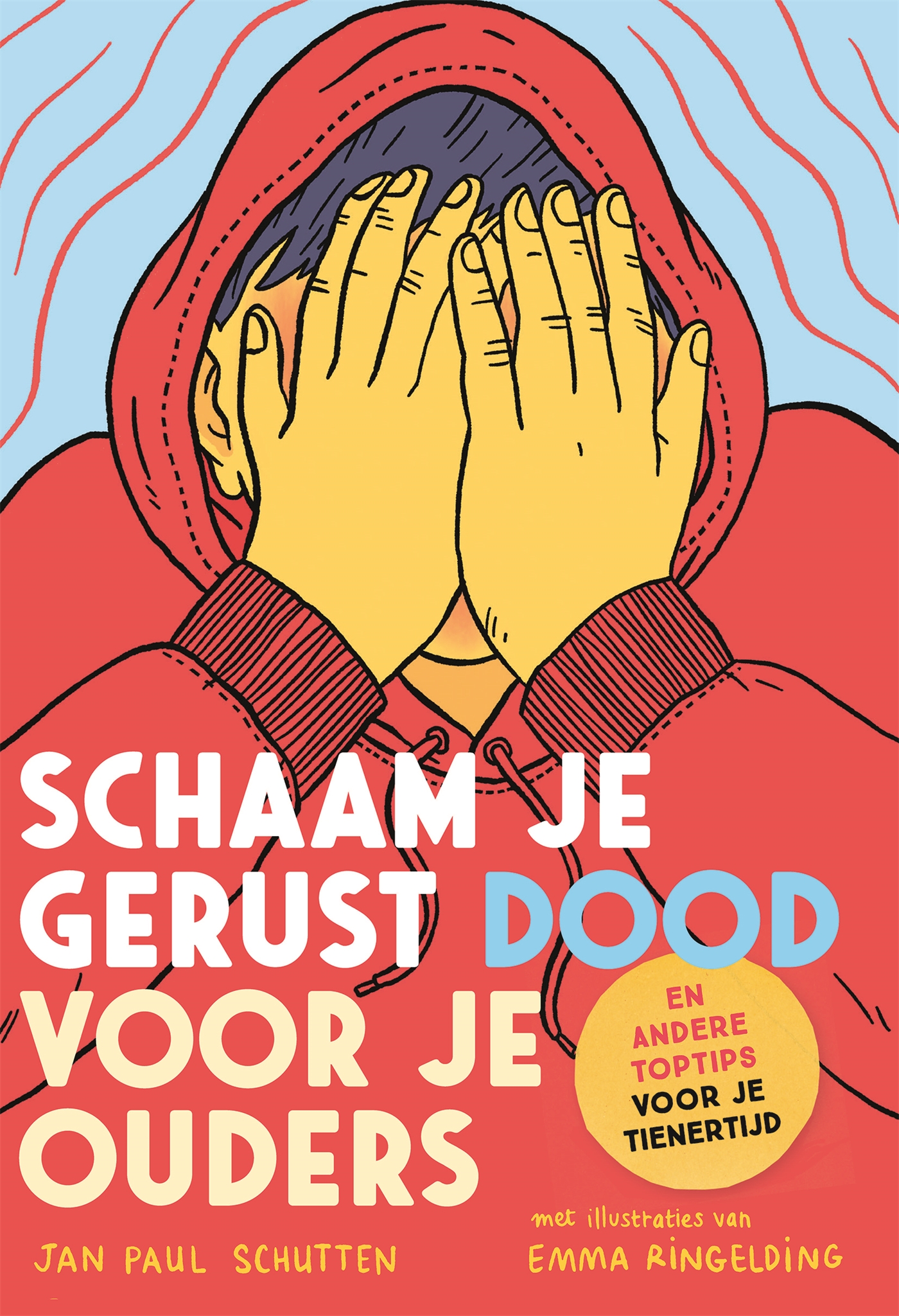Schaam je gerust dood voor je ouders En andere toptips voor je tienertijd