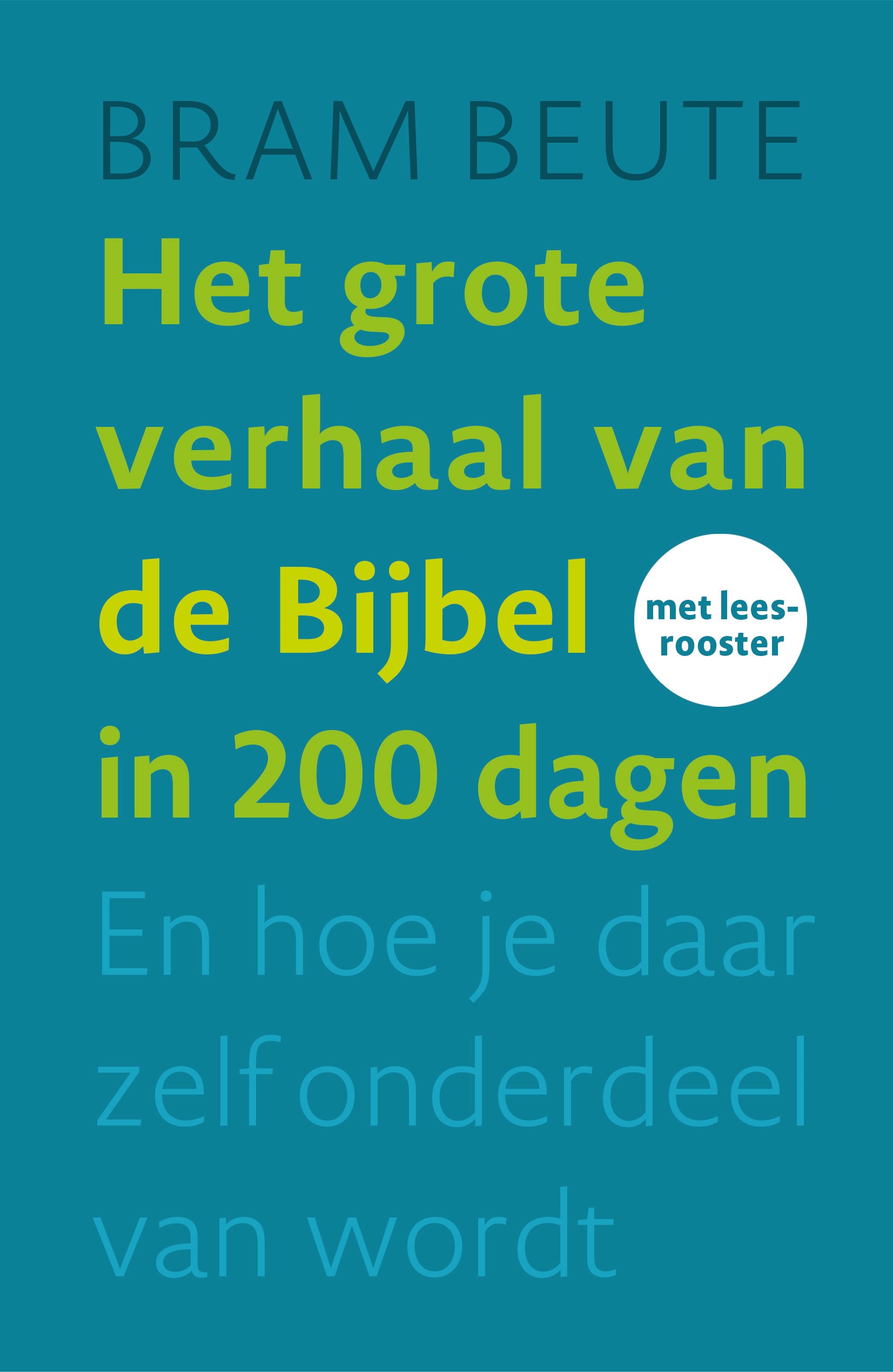 Het grote verhaal van de Bijbel in 200 dagen En hoe je daar zelf onderdeel van wordt