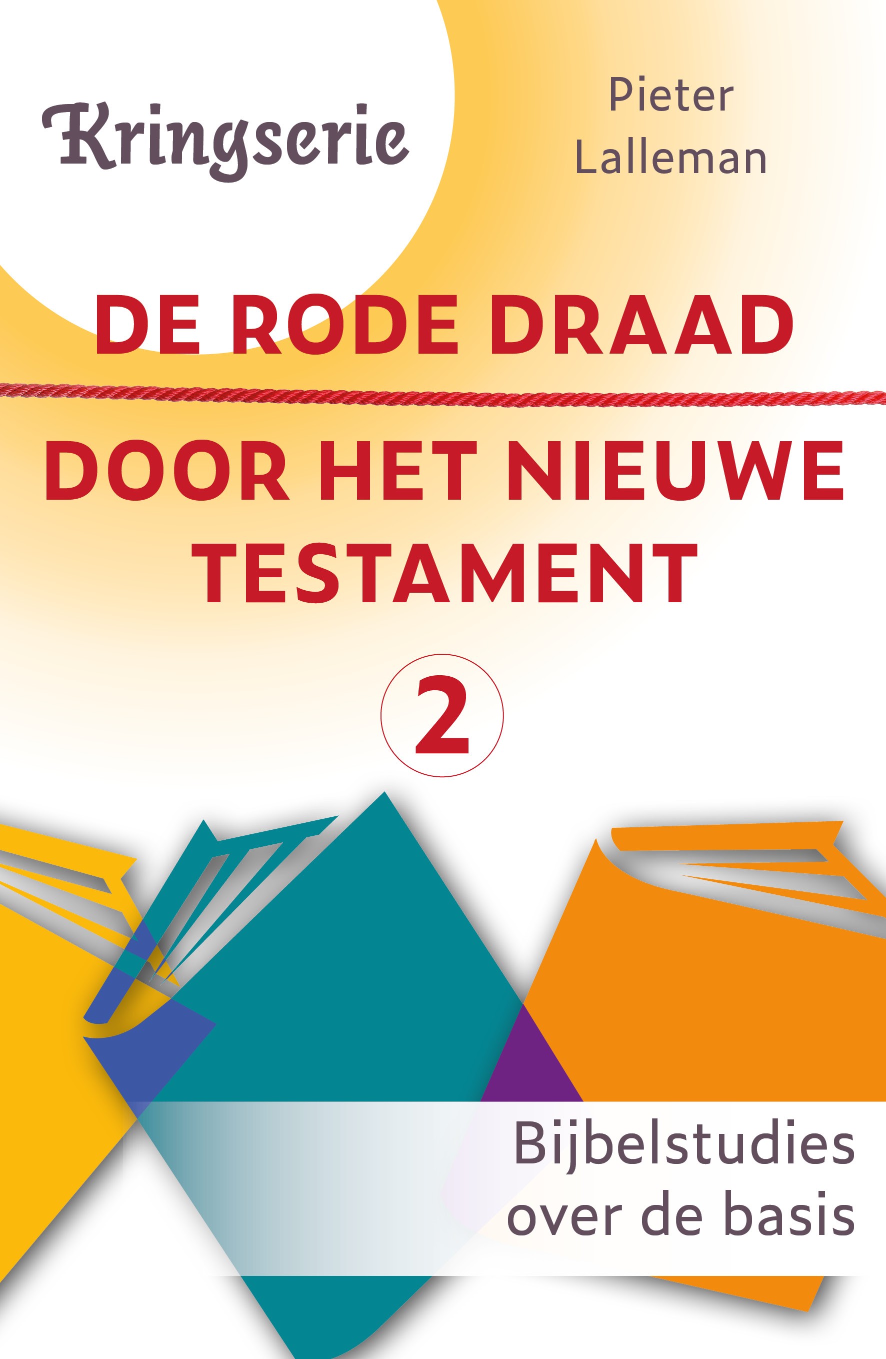 De rode draad door het Nieuwe Testament 2 Bijbelstudies over de basis