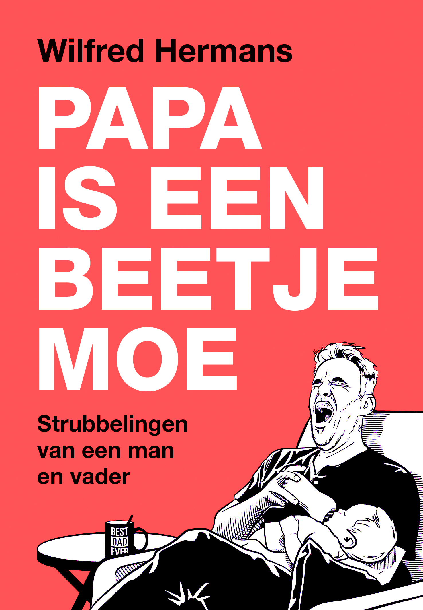 Papa is een beetje moe Strubbelingen van een man en vader