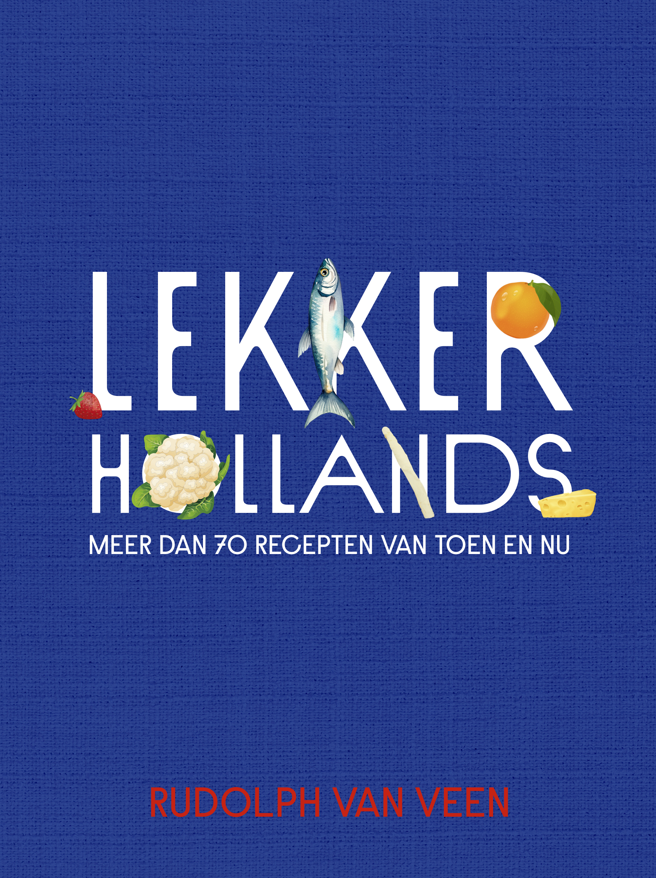 Lekker Hollands Meer dan 70 recepten van toen en nu