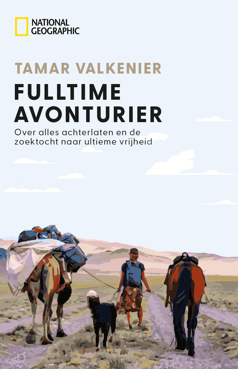 Fulltime avonturier Over alles achterlaten en de zoektocht naar ultieme vrijheid