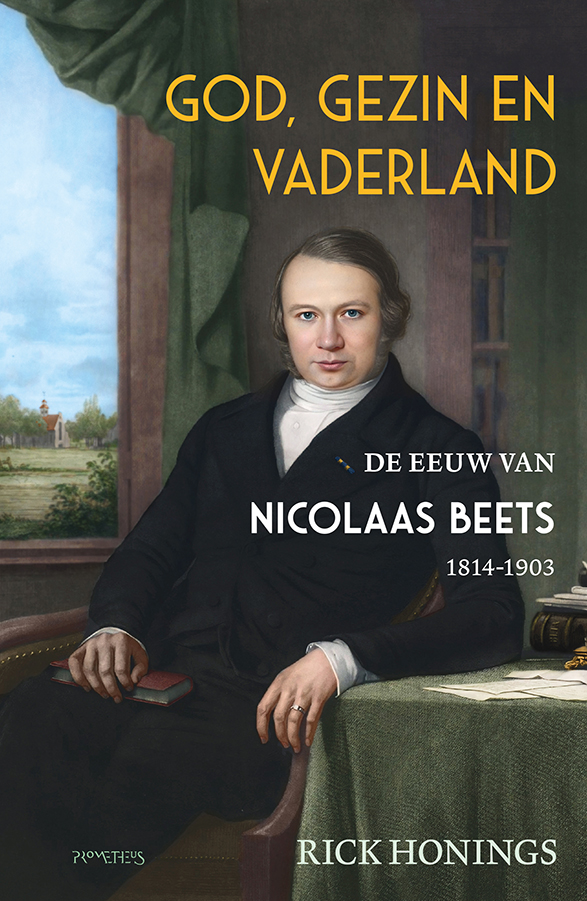 God, gezin en vaderland De eeuw van Nicolaas Beets (1814-1903)