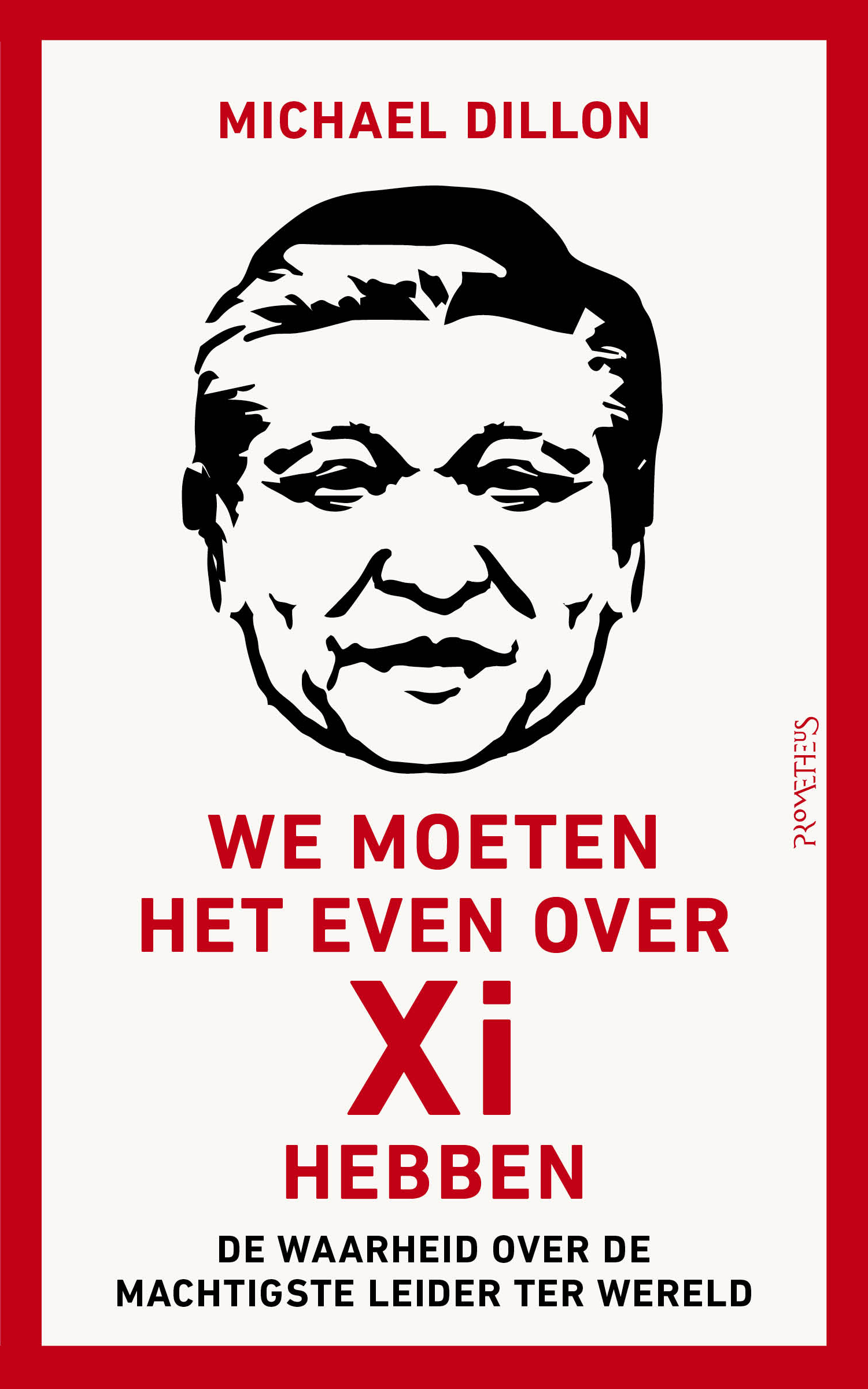 We moeten het even over Xi hebben De waarheid over de machtigste leider ter wereld
