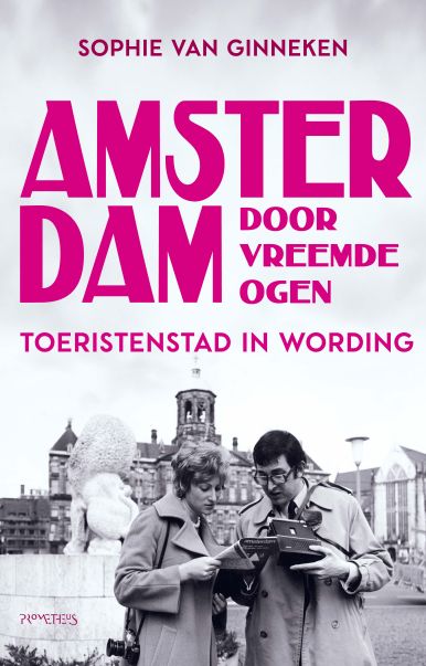 Amsterdam door vreemde ogen Toeristenstad in wording