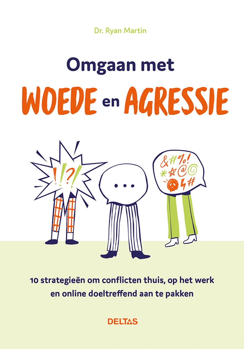 Omgaan met woede en agressie 10 strategieën om conflicten thuis, op het werk en online doeltreffend aan te pakken