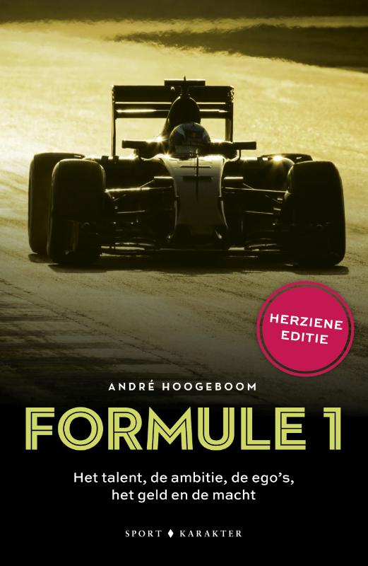 Formule 1: Het talent, de ambitie, de ego's, het geld en de macht (herziene editie)