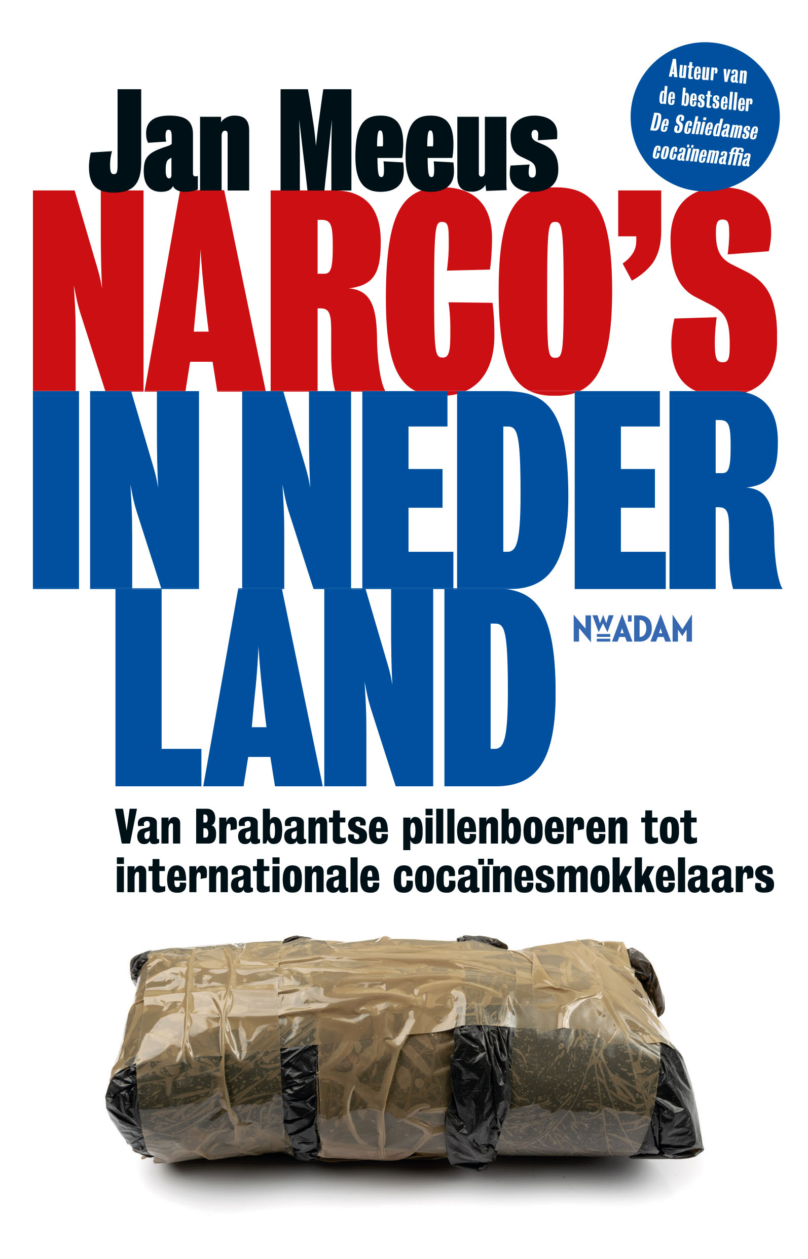 Narco 's in Nederland Van Brabantse pillenboeren tot internationale