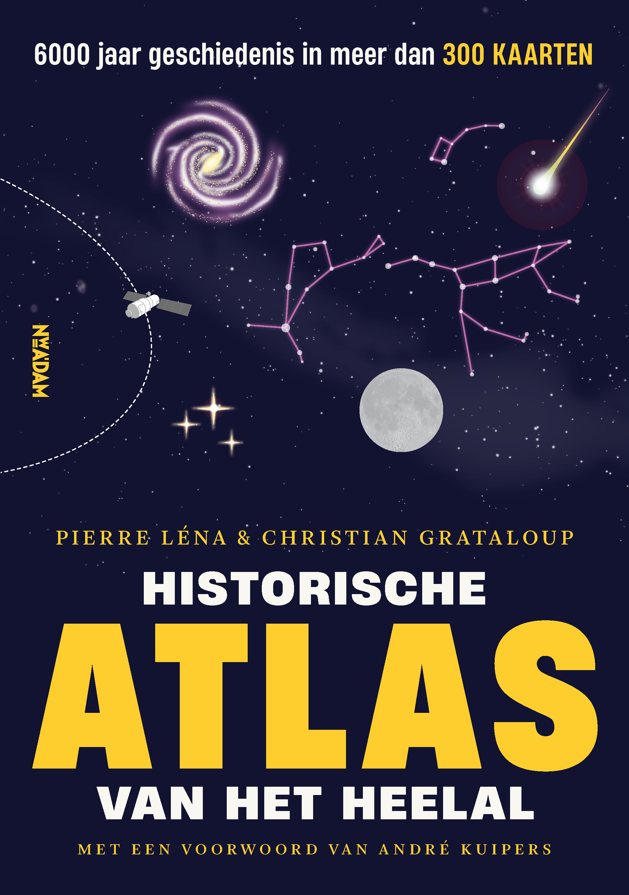 Historische atlas van het heelal 6000 jaar geschiedenis in meer dan 300 kaarten