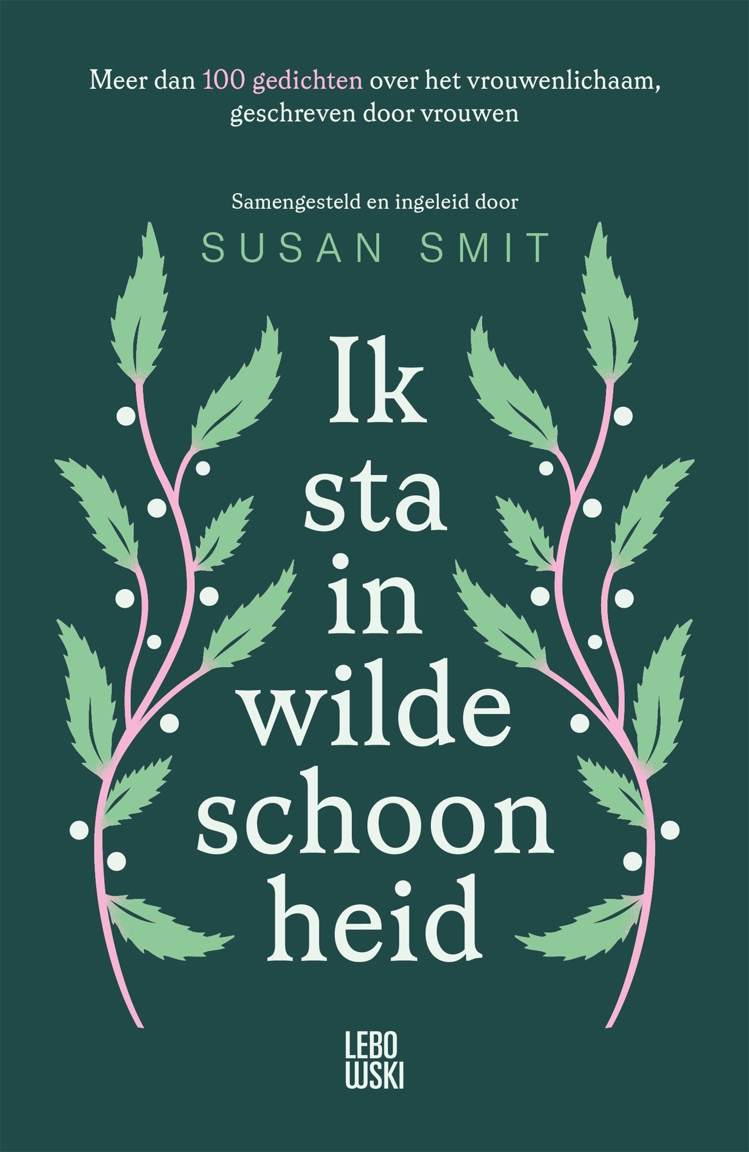 Ik sta in wilde schoonheid Meer dan 100 gedichten over het vrouwenlichaam, geschreven door vrouwen
