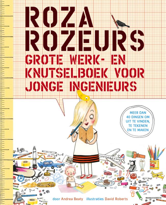 Roza Rozeurs grote werk- en knutselboek voor jonge ingenieurs