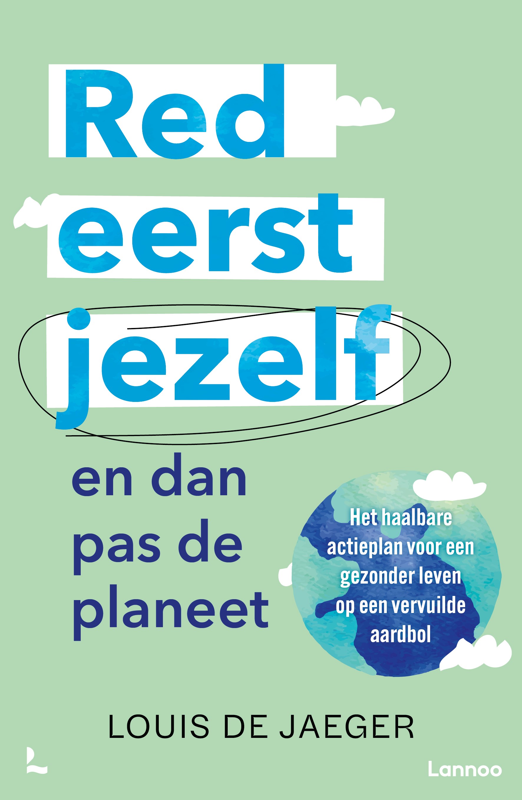 Red eerst jezelf (en dan pas de planeet) Het haalbare actieplan voor een gezonder leven op een vervuilde aardbol