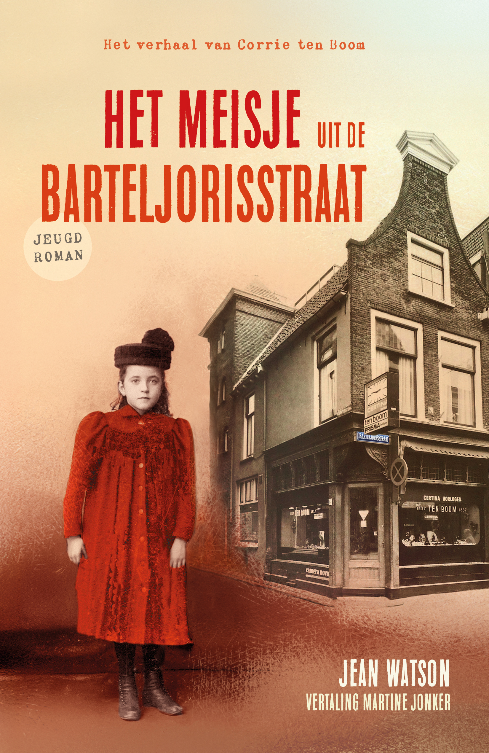 Het meisje uit de Barteljorisstraat het verhaal van Corrie ten Boom