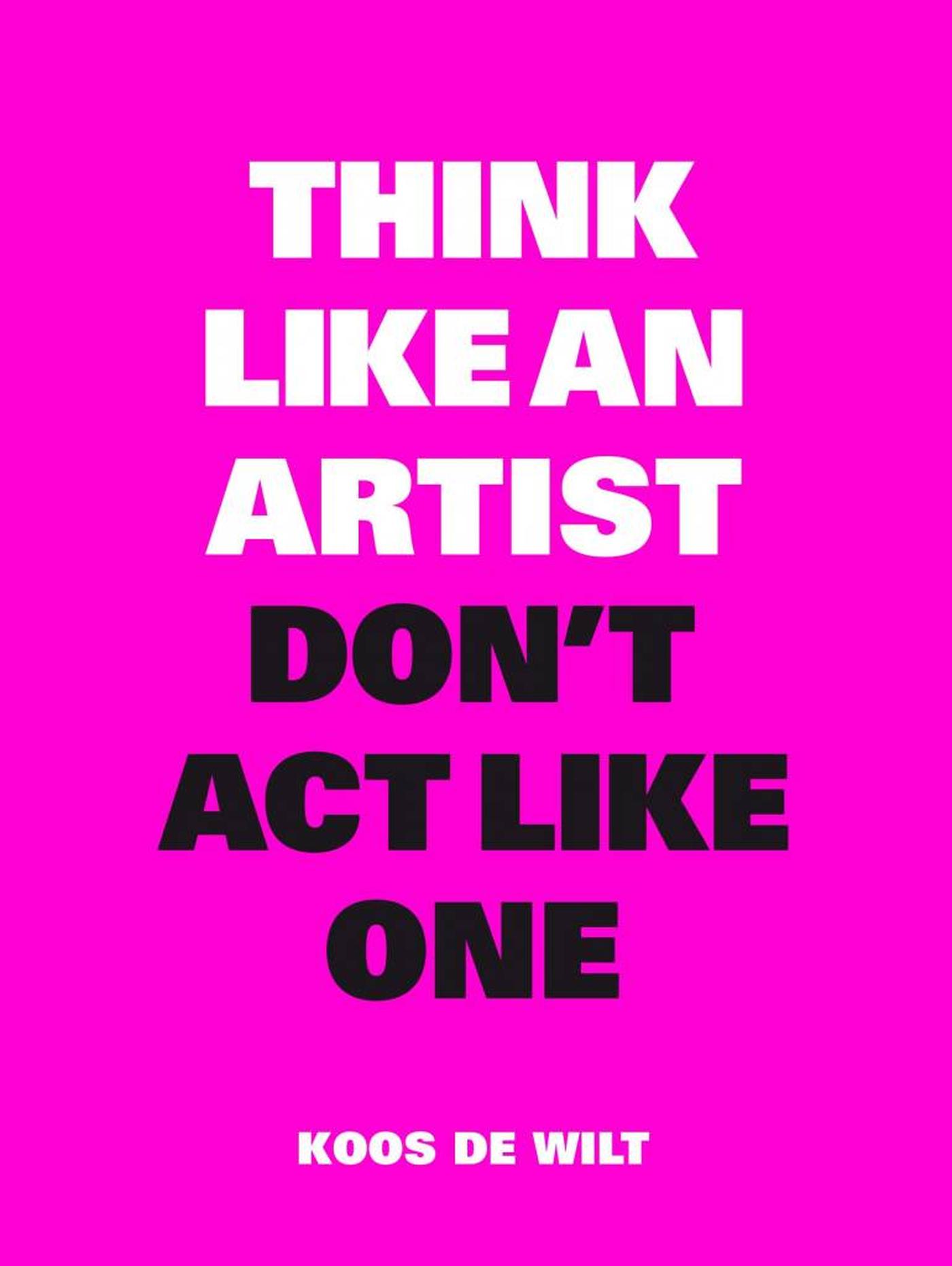 Think Like an Artist, Don 't Act Like One NL 
