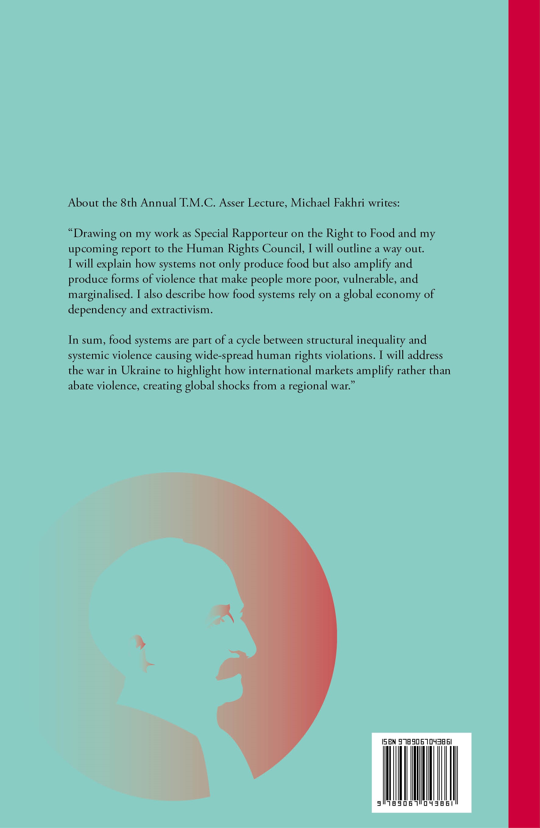 The Right to Food, Violence, and Food Systems Eighth Annual T.M.C. Asser Lecture