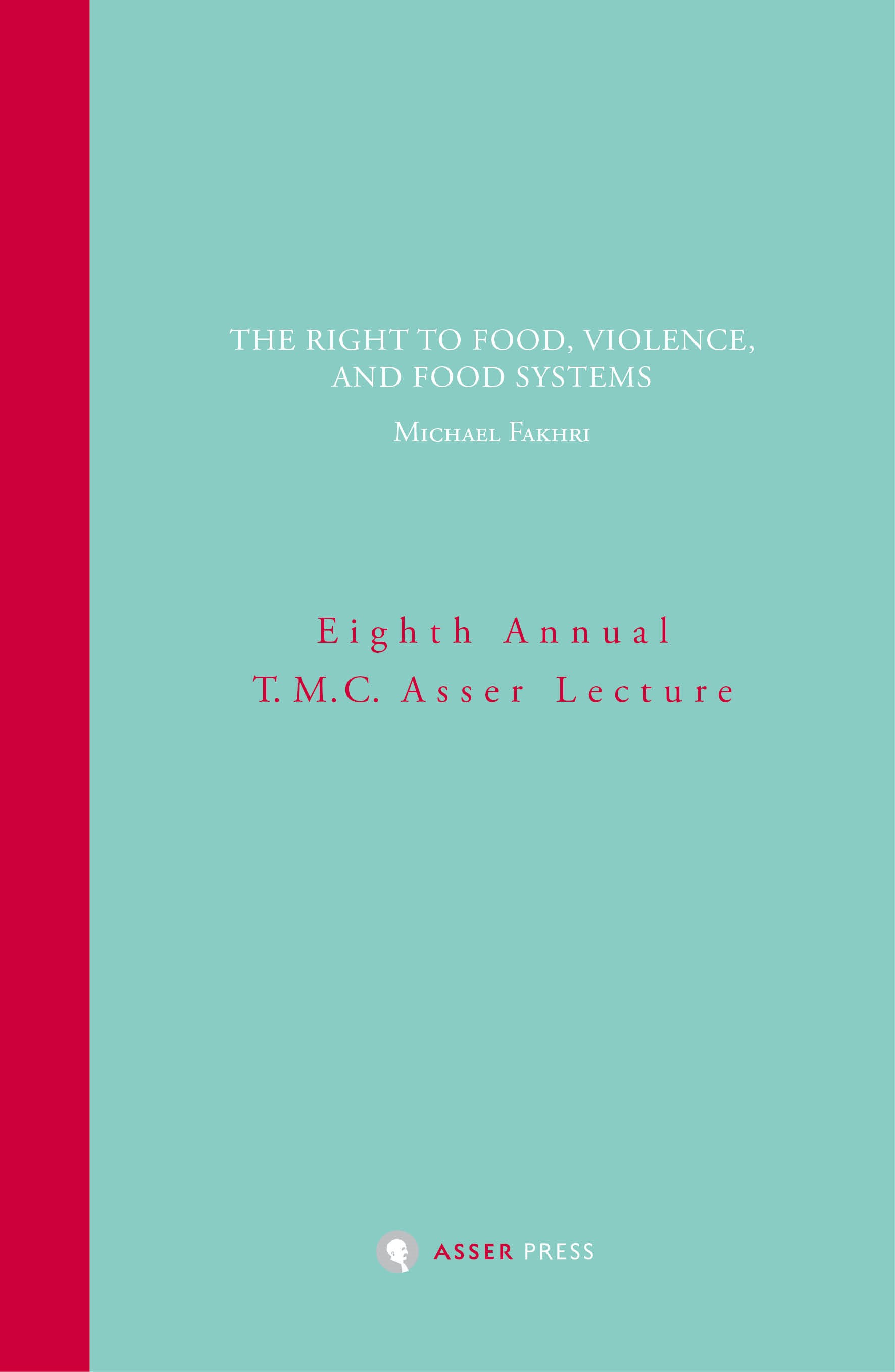 The Right to Food, Violence, and Food Systems Eighth Annual T.M.C. Asser Lecture
