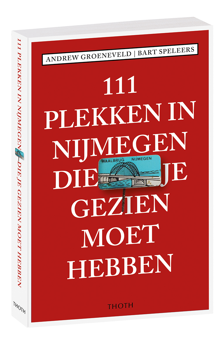 111 plekken in Nijmegen die je gezien moet hebben