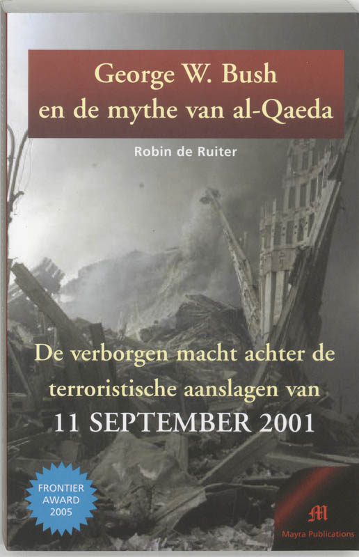 George W. Bush en de mythe van al-Qaeda de verborgen macht achter de terroristische aanslagen van 11 september 2001