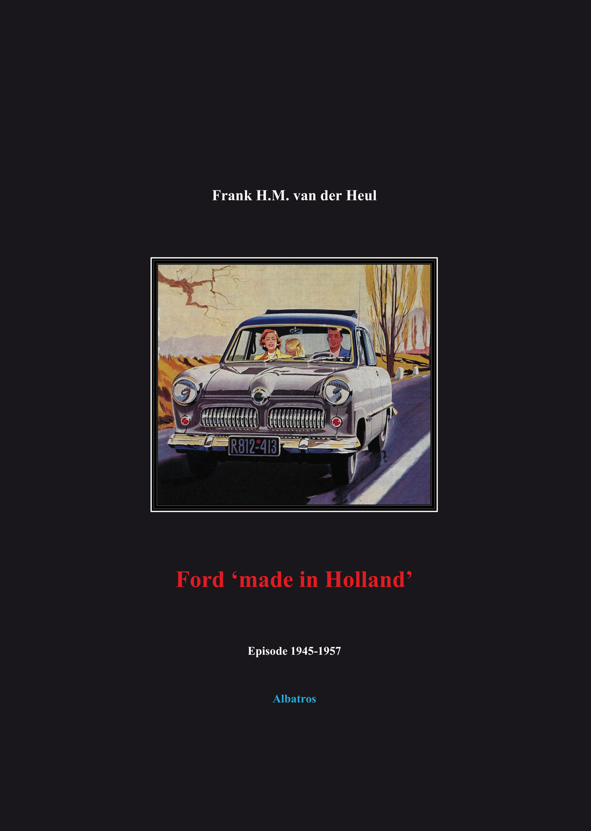 Ford  'made in Holland ' episode 1945-1957 