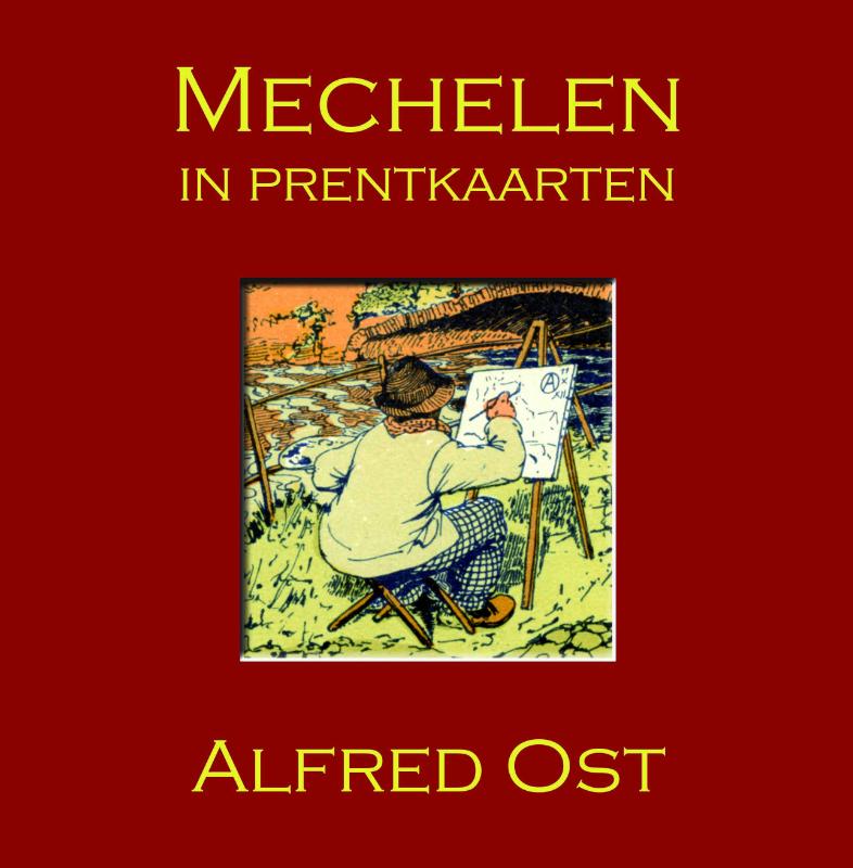 Alfred Ost - Mechelen in prentkaarten
