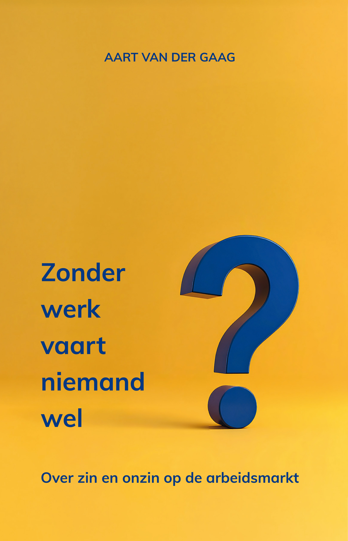 Zonder werk vaart niemand wel over zin en onzin op de arbeidsmarkt