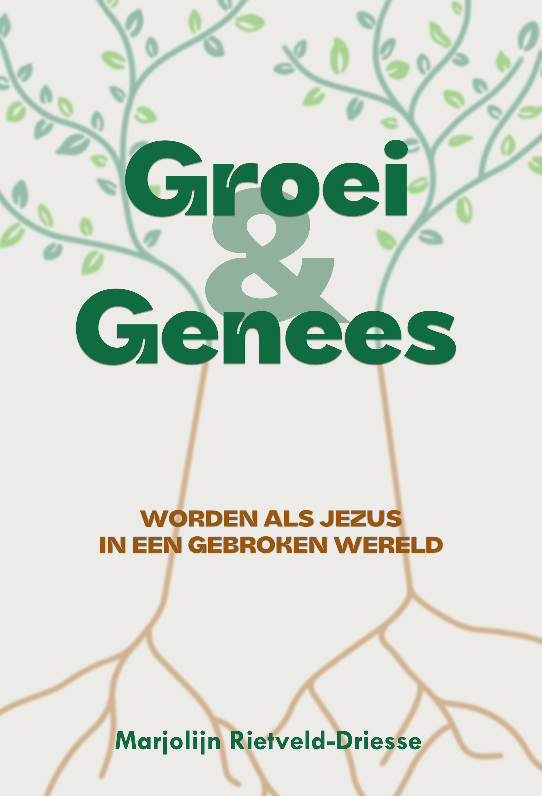 Groei  & Genees Worden als Jezus in een gebroken wereld