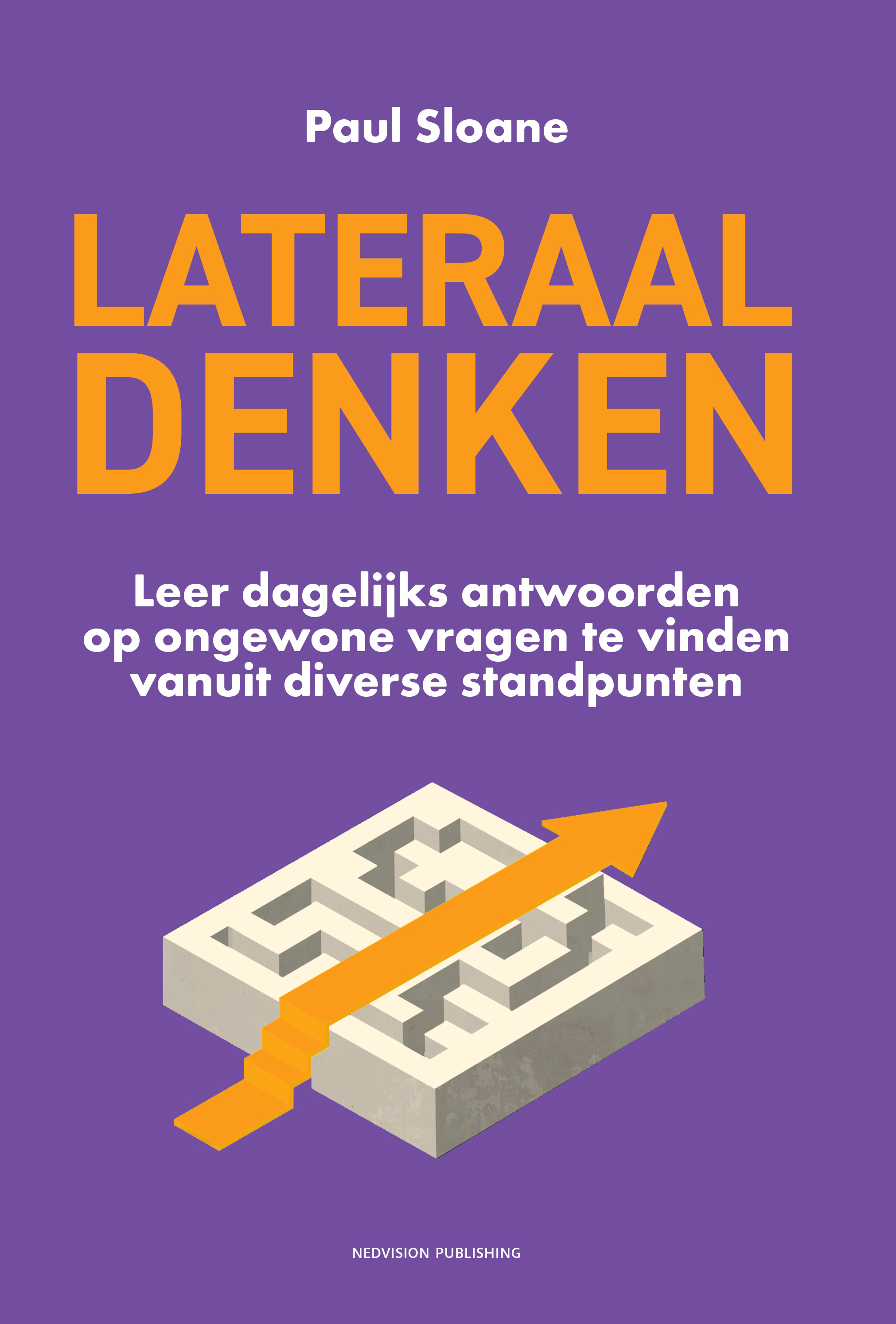 Lateraal denken Leer dagelijks antwoorden op ongewone vragen te vinden vanuit diverse standpunten