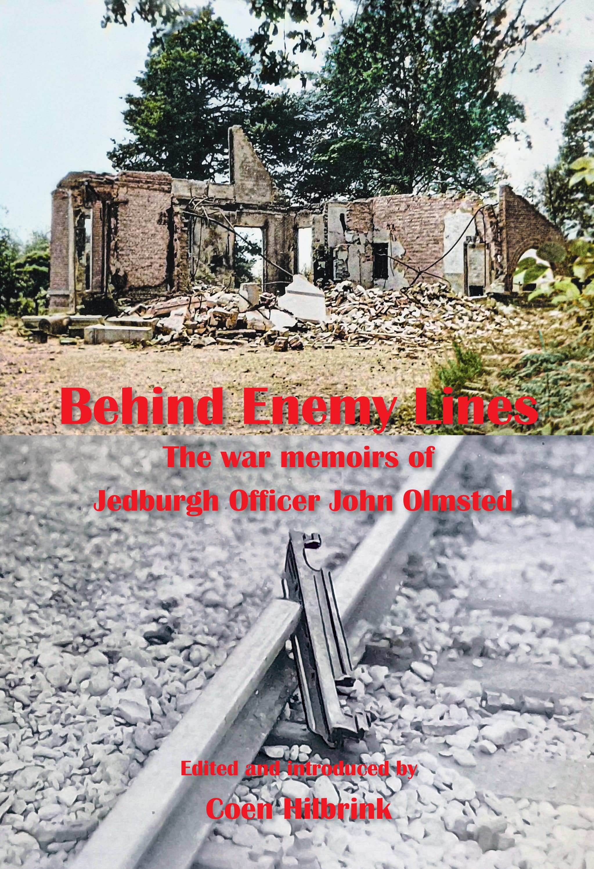 Behind Enemy Lines.The war memoirs of Jedburgh Officer John Olmsted. 