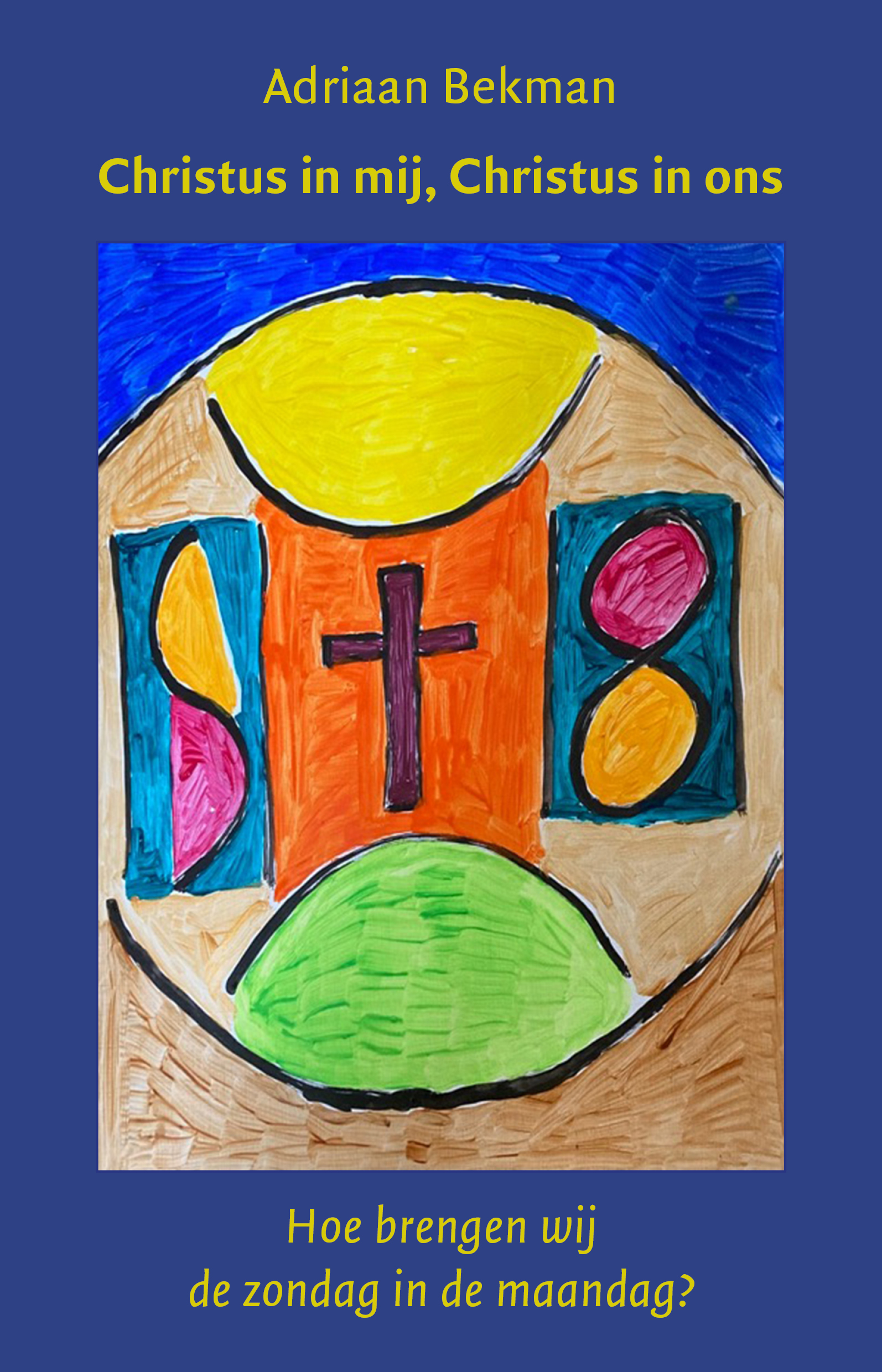 Christus in mij, Christus in ons Hoe brengen wij de zondag in de maandag?