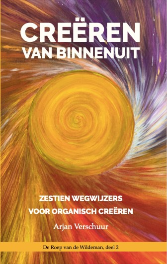 Creëren van binnenuit Zestien wegwijzers voor organisch creëren