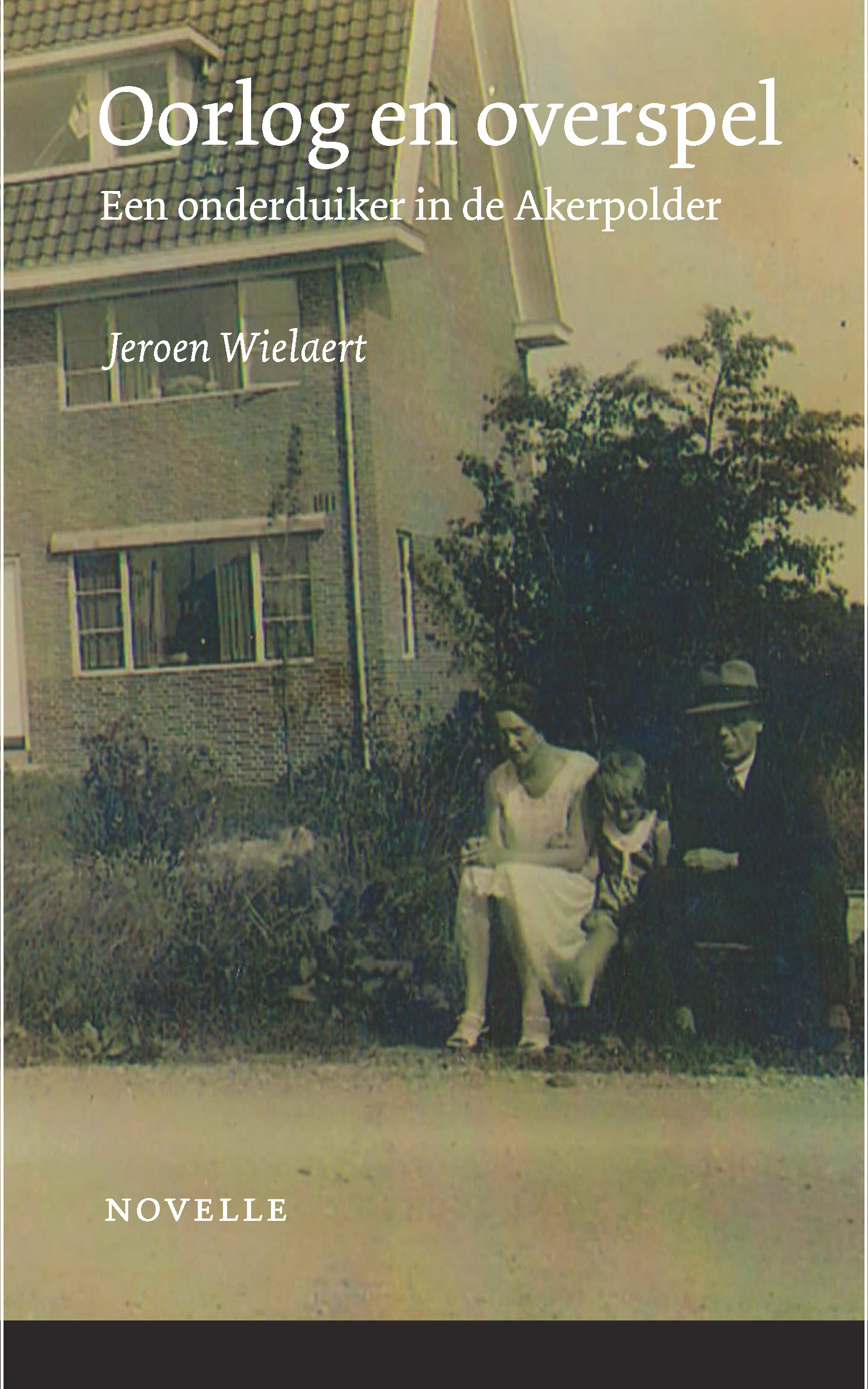 Oorlog en overspel Een onderduiker in de Akerpolder