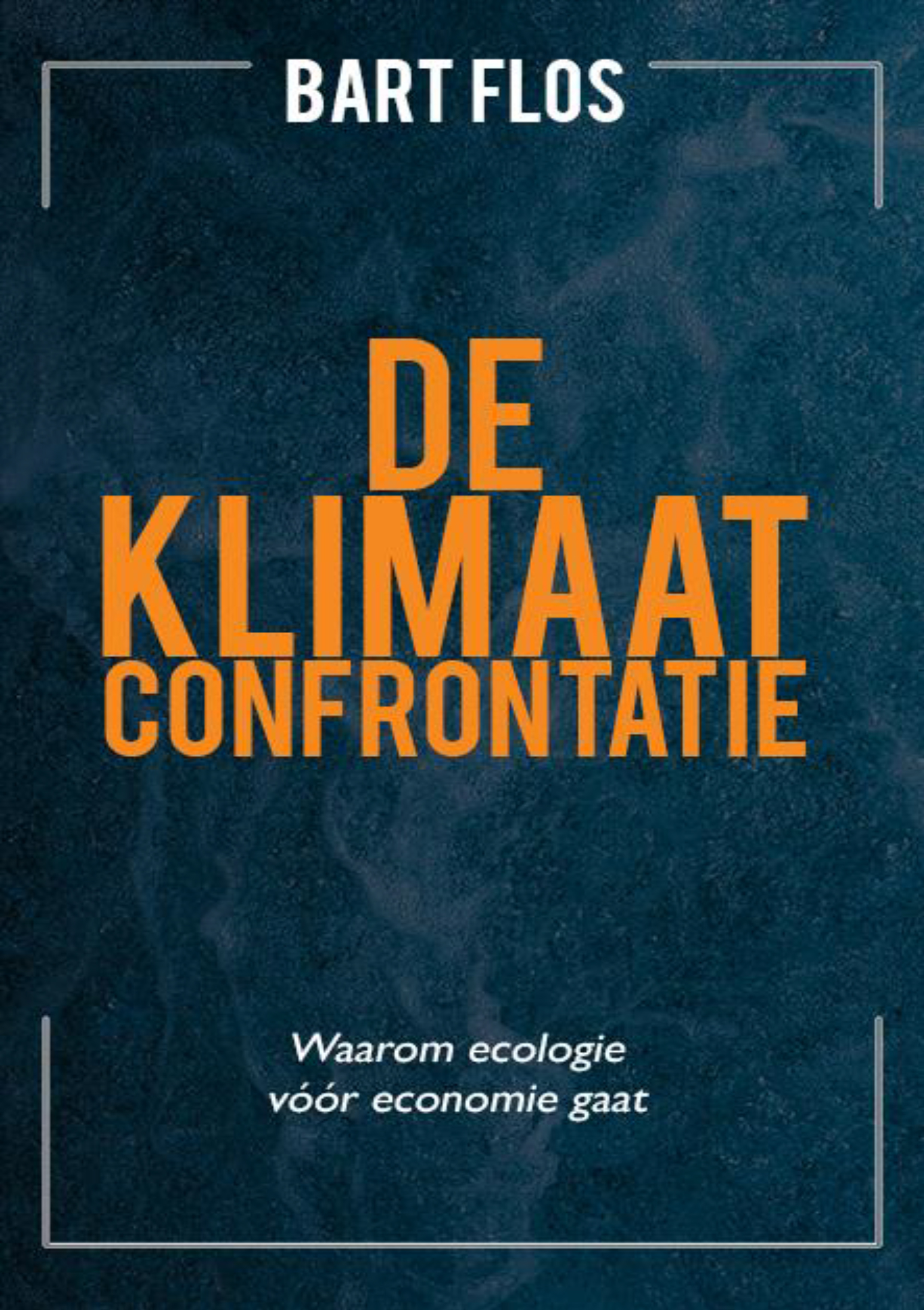 De klimaatconfrontatie Waarom ecologie vóór economie gaat