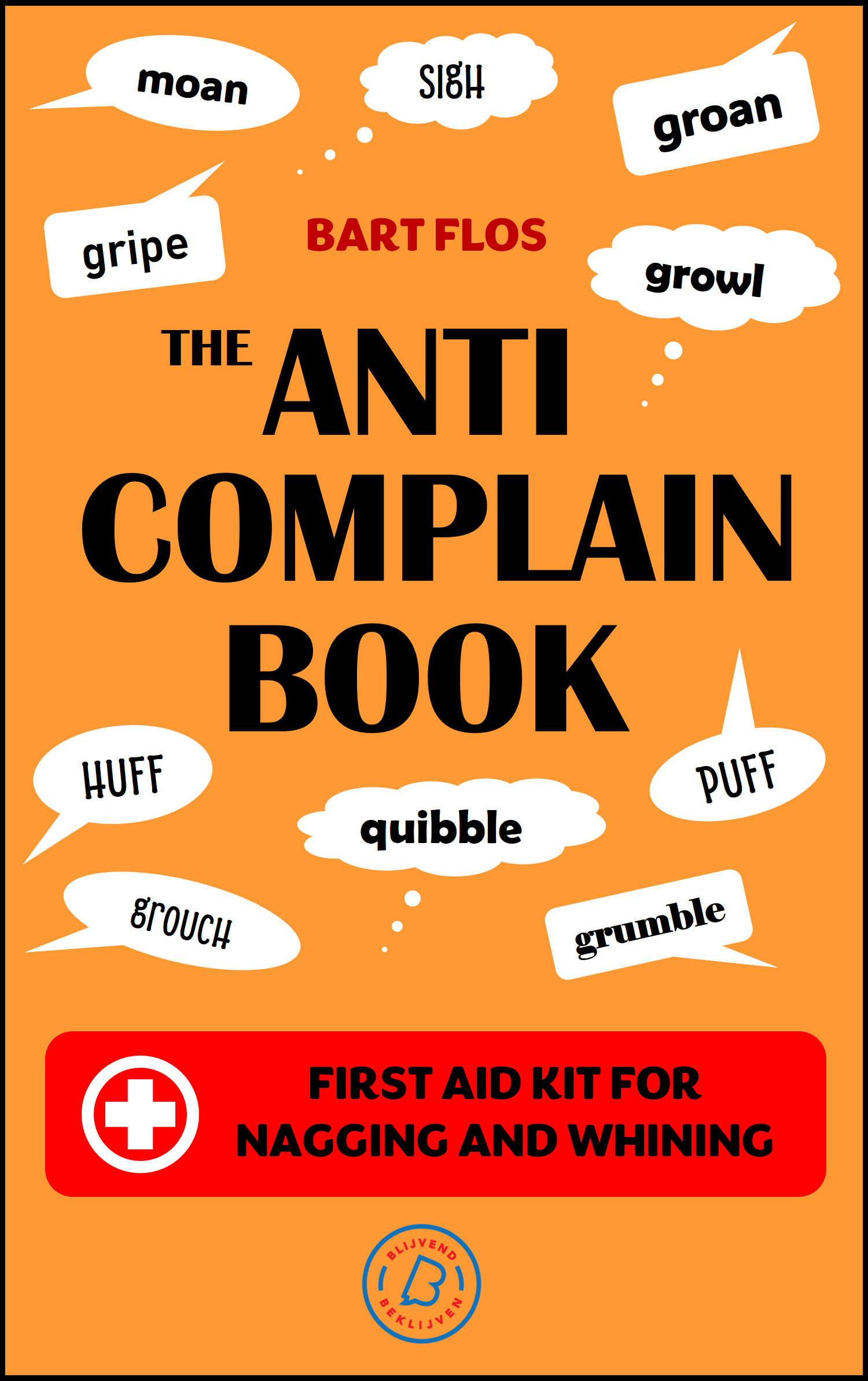 The Anti-Complain Book First Aid Kit for Nagging and Whining