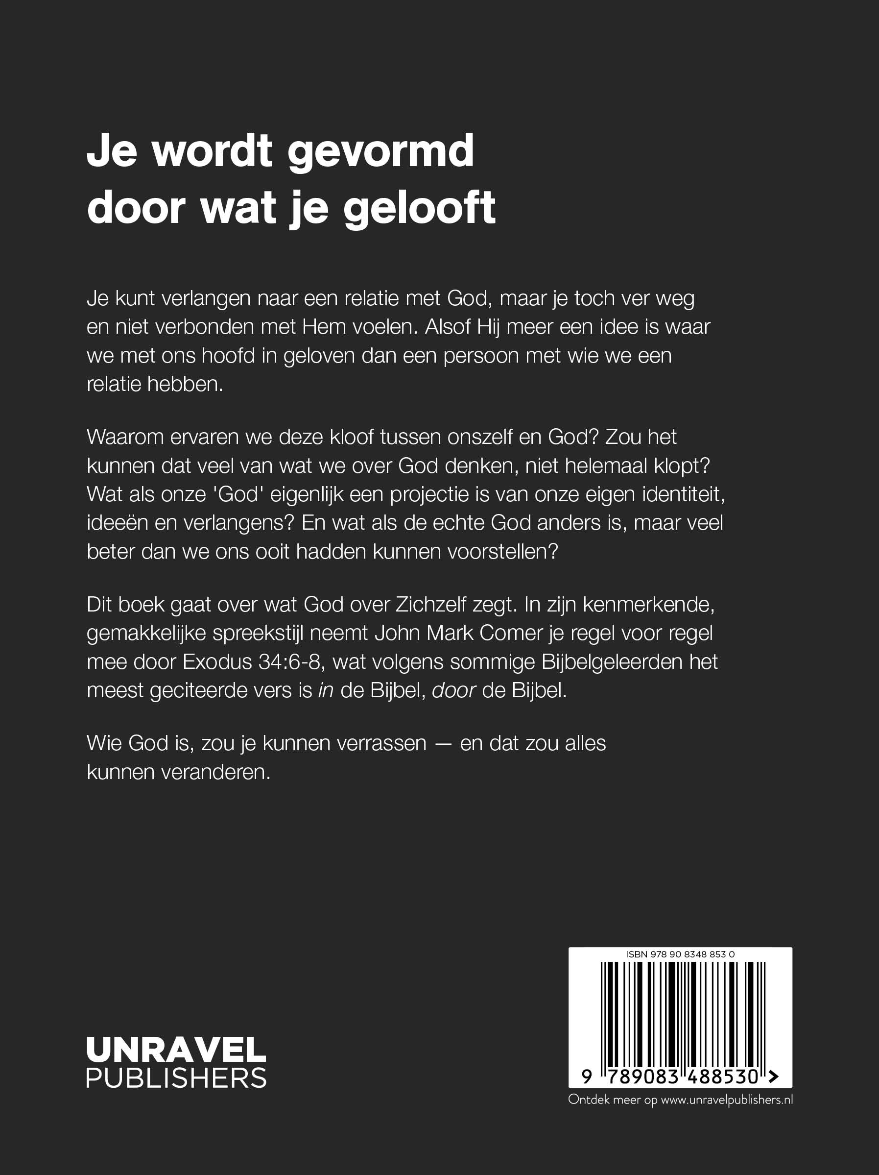 God heeft een naam Wat jij gelooft over God, bepaalt wie je zult worden