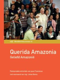 Querida Amazonia. Geliefd Amazoniê Postsynodale exhortatie van paus Franciscus met