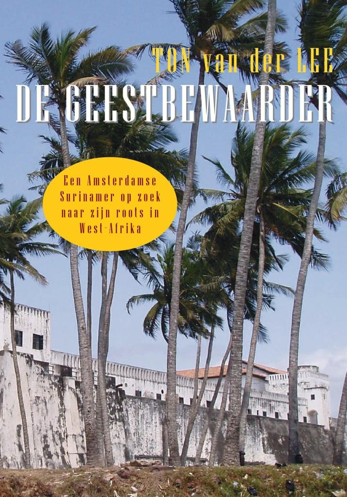 De geestbewaarder een Amsterdamse Surinamer op zoek naar zijn roots in West-Afrika