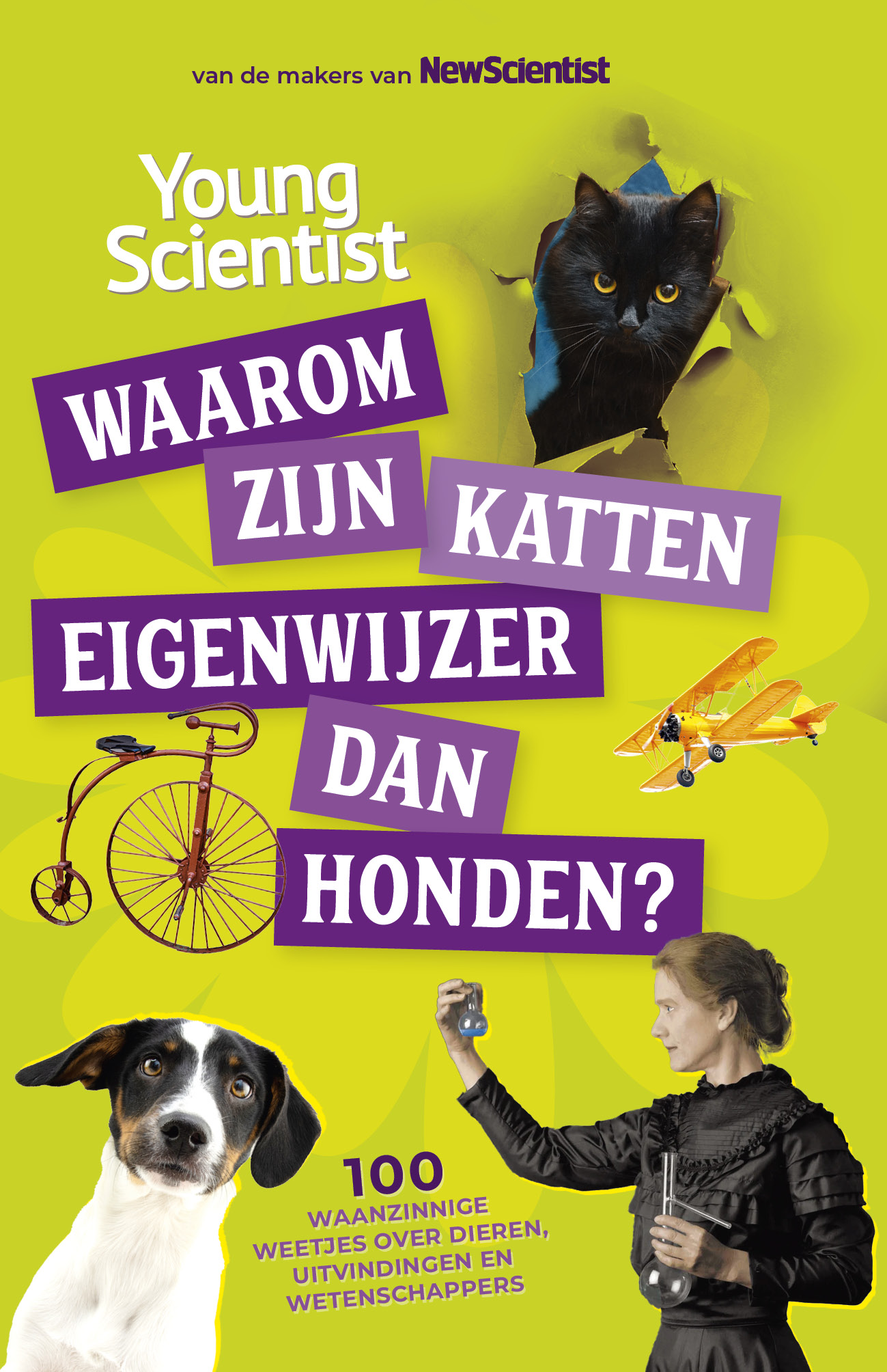 Waarom zijn katten eigenwijzer dan honden? 100 waanzinnige weetjes over dieren, uitvindingen