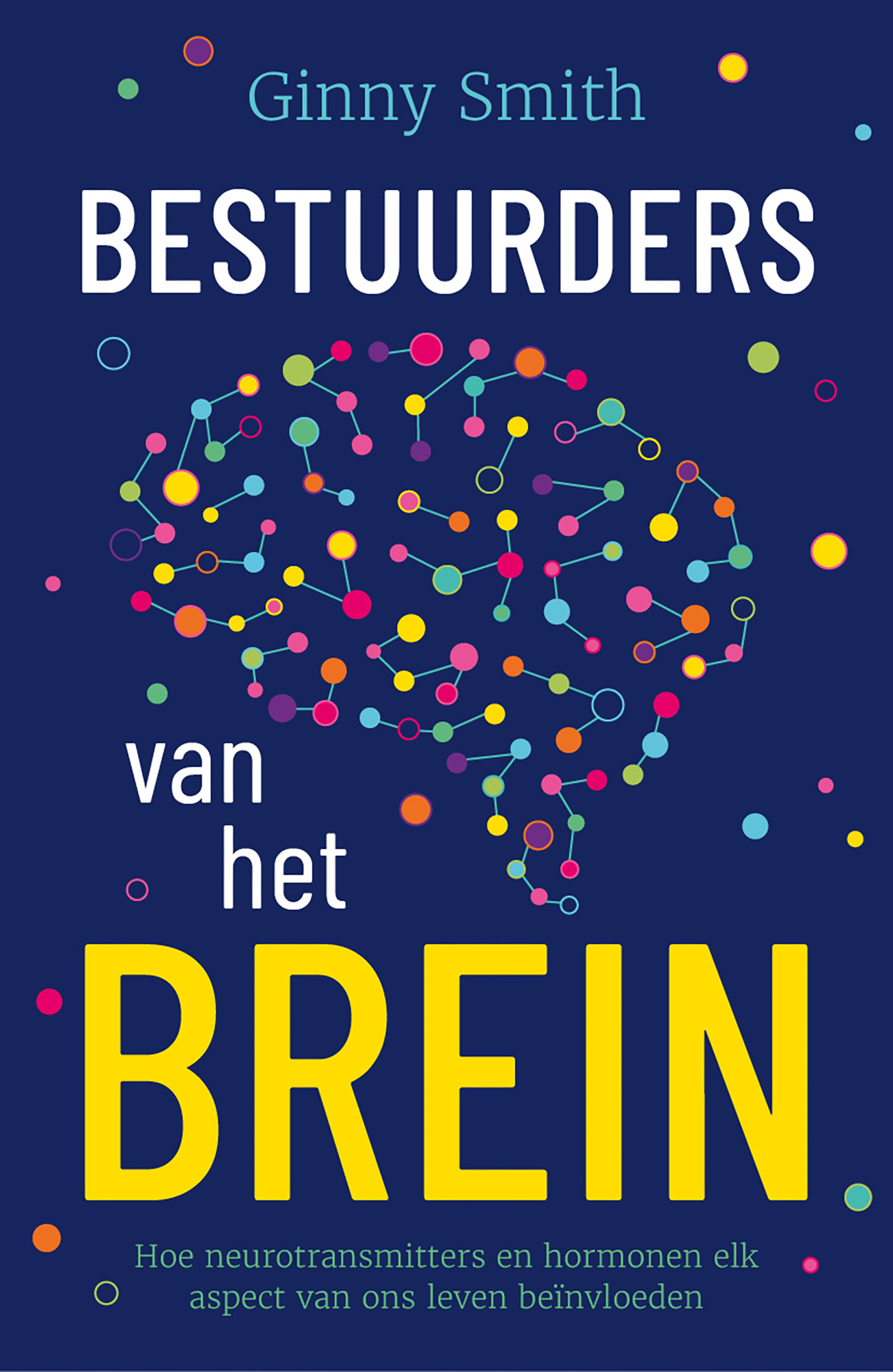 Bestuurders van het brein Hoe neurotransmitters elk aspect van ons leven beïnvloeden