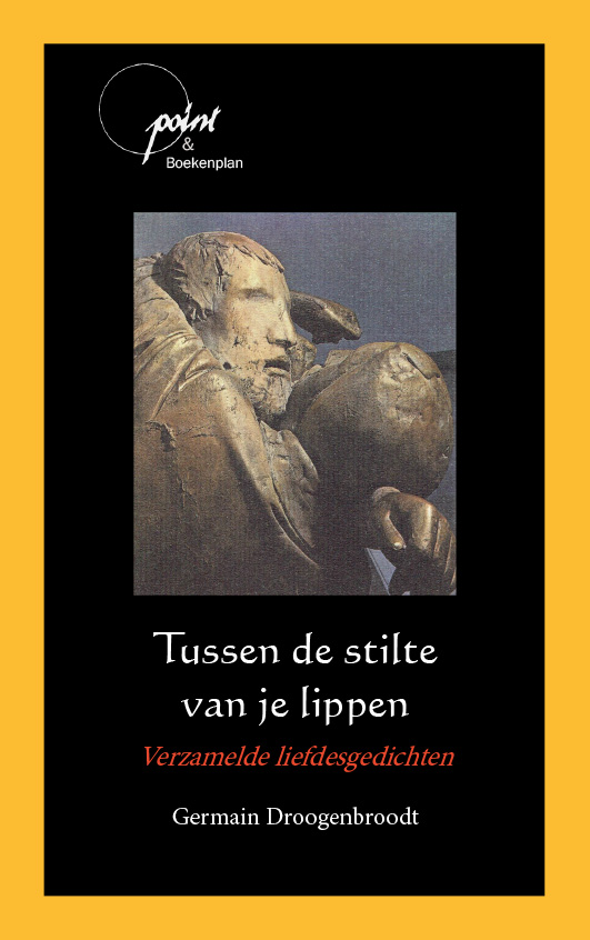 Tussen de stilte van je lippen Verzamelde liefdesgedichten