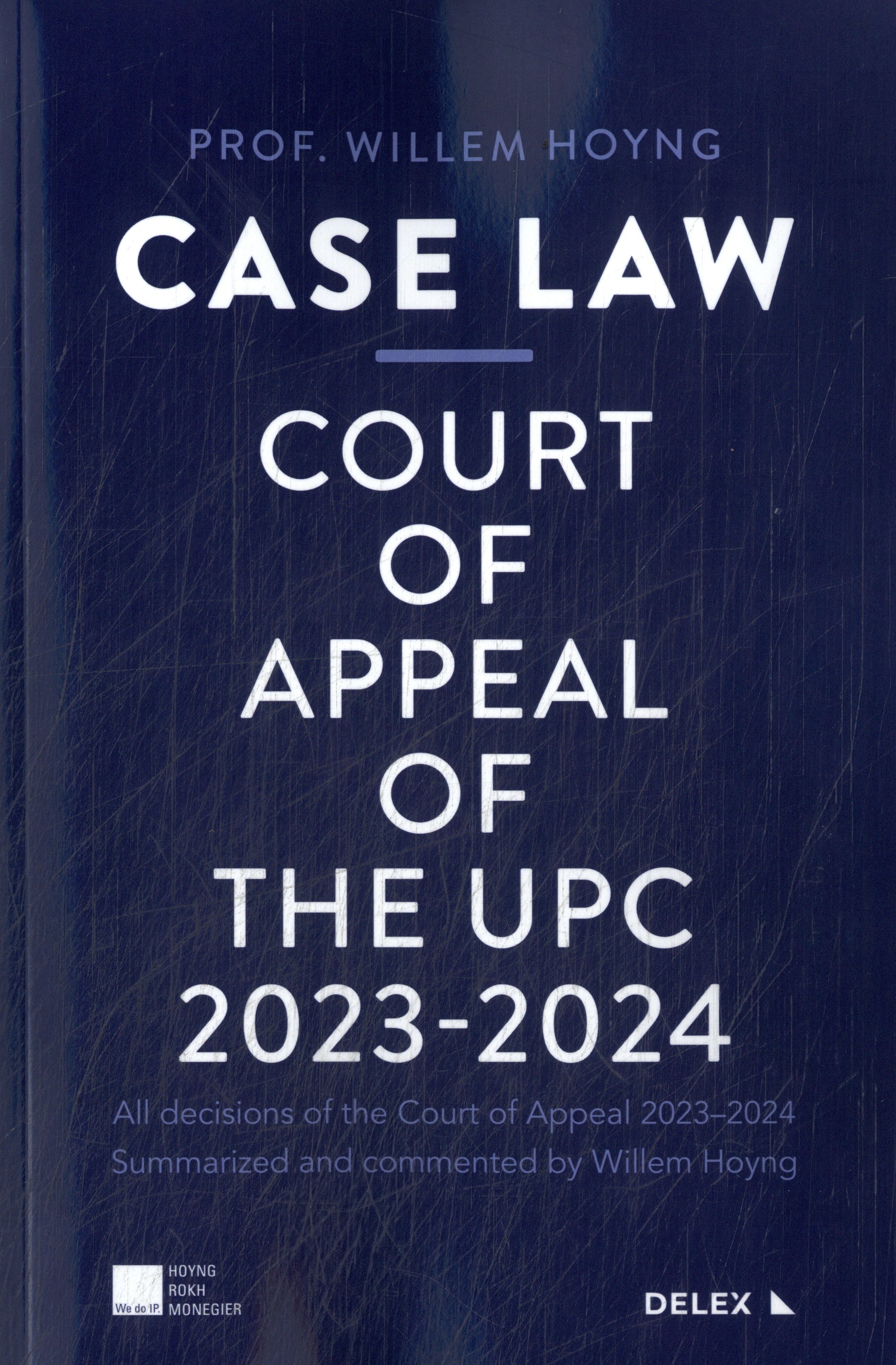 Case law - Court of Appeal of the UPC 2023-2024 All decisions of the Court of Appeal 20232024 Summarized and commented by Willem Hoyng