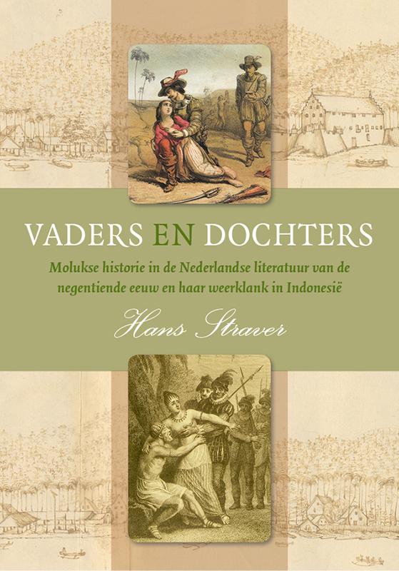 Vaders en dochters. Molukse historie in de Nederlandse literatuur van de negentiende eeuw en haar weerklank in Indonesië