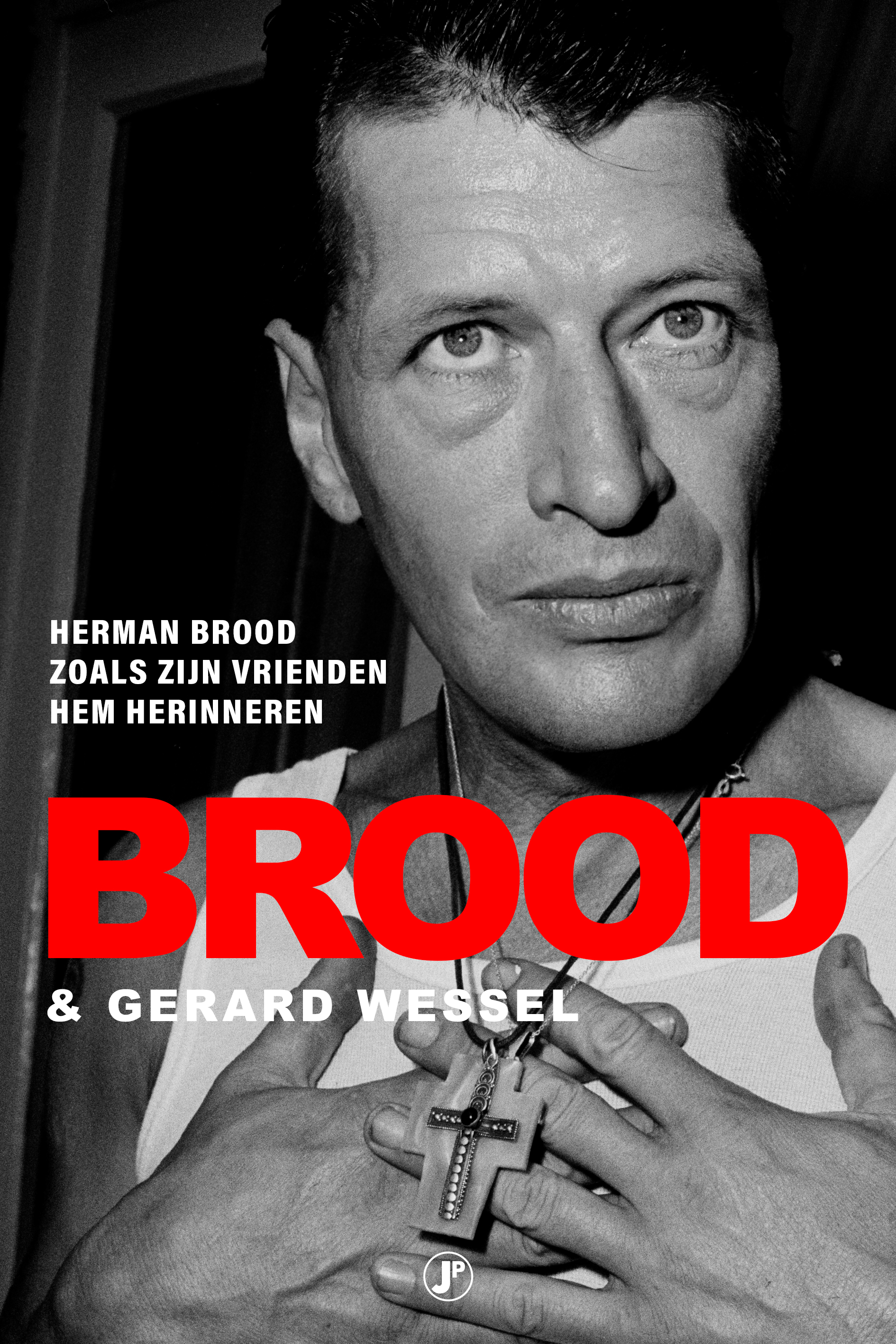 Brood Herman Brood zoals zijn vrienden hem herinneren