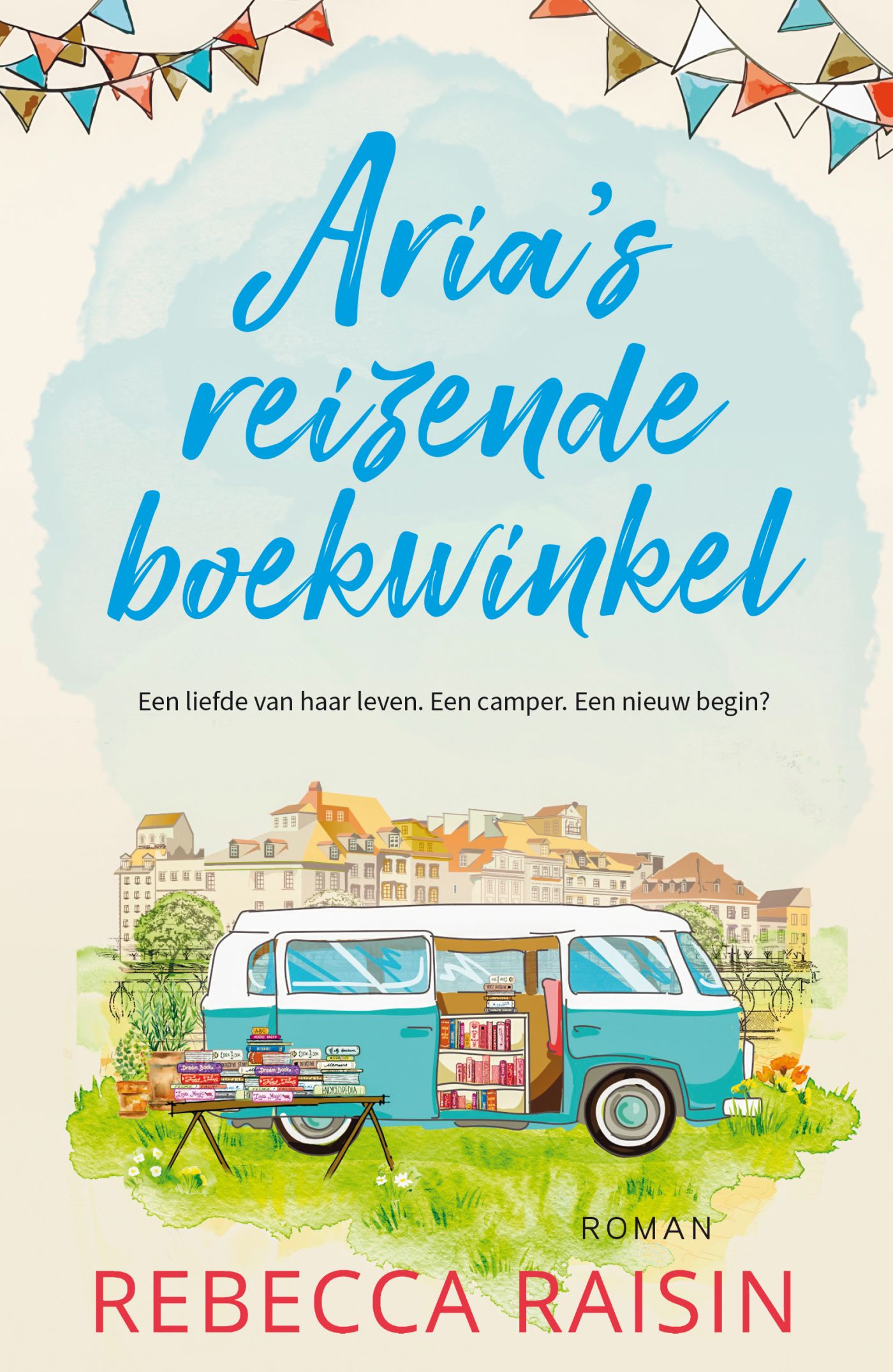 Aria 's reizende boekwinkel Een liefde van haar leven. Een camper. Een nieuw begin?