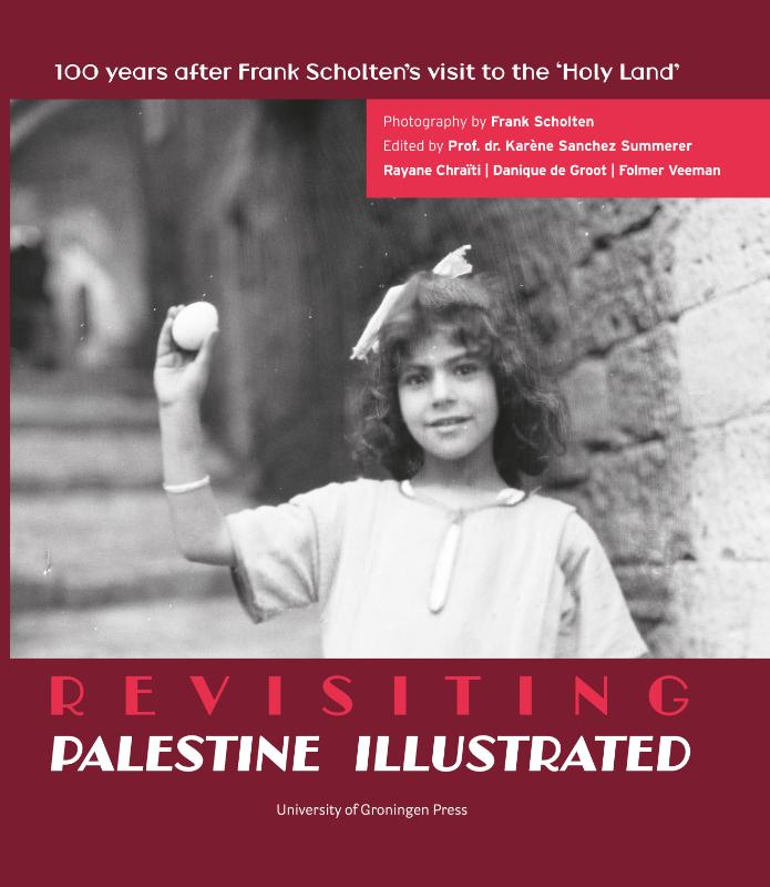 Palestine illustrated revisited, 100 years after Frank Scholten’s visit to the ‘Holy Land’